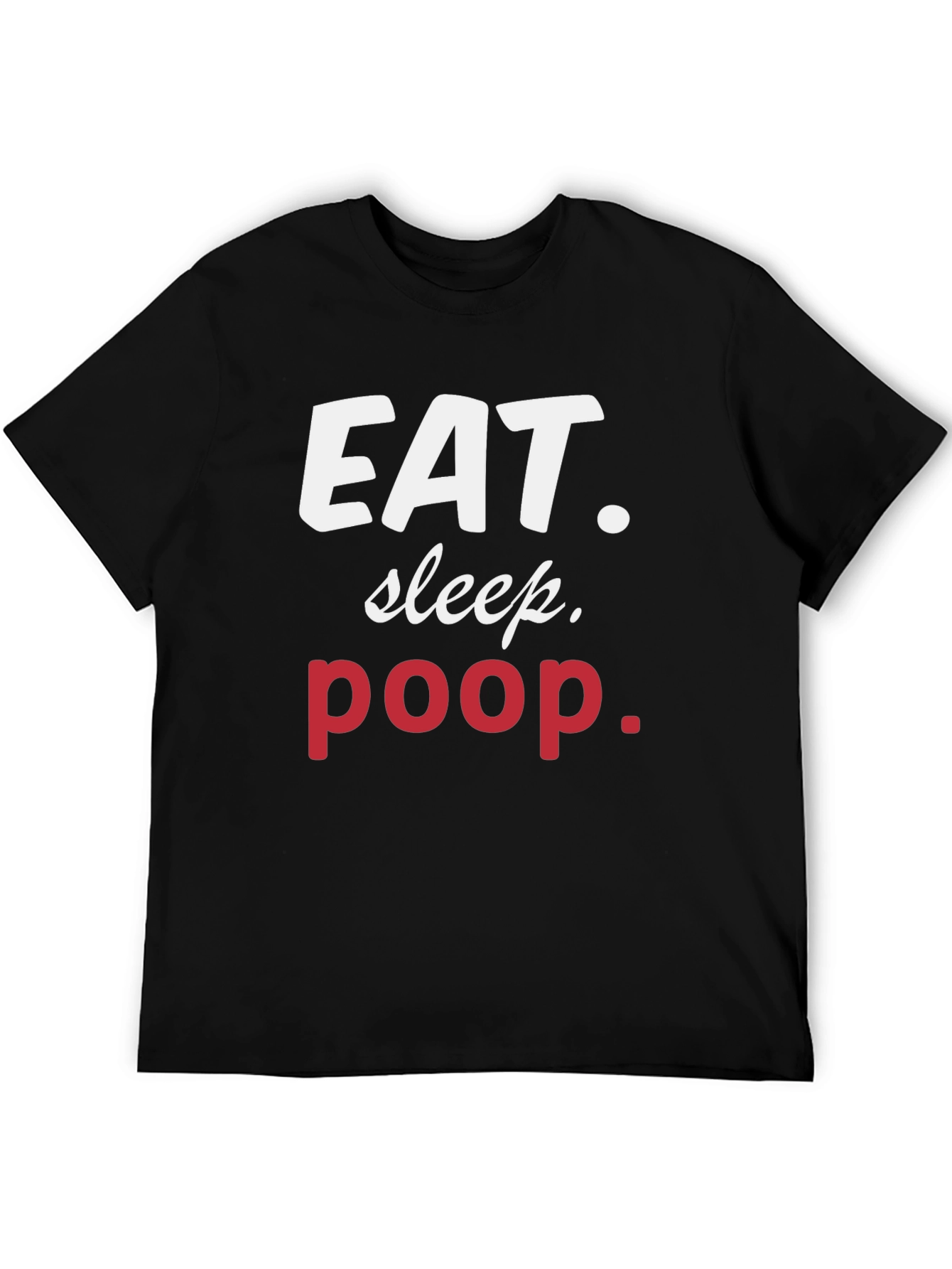 Eat Sleep Poop Graphic Tee - Funny Casual T-Shirt