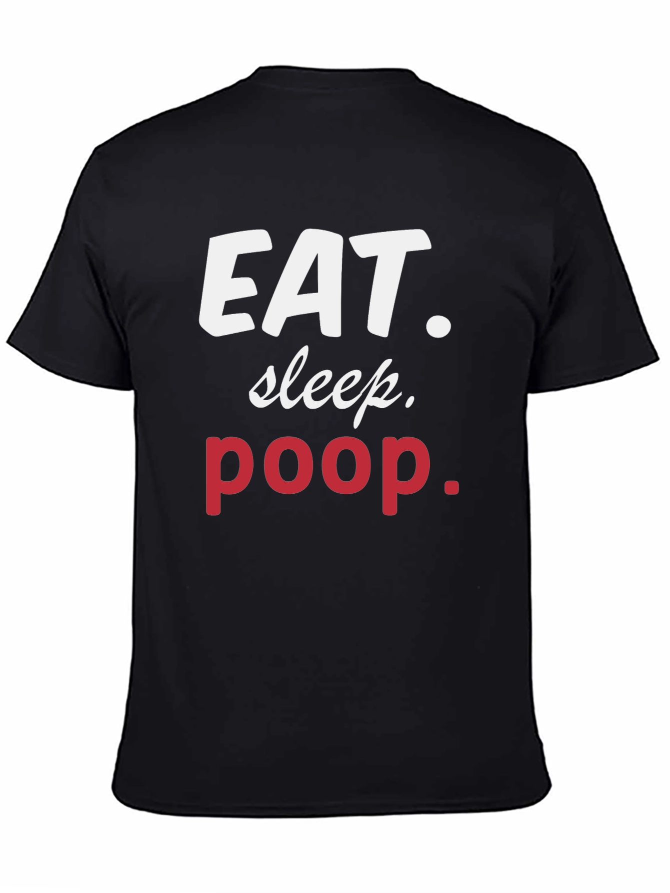 Eat Sleep Poop Graphic Tee - Funny Casual T-Shirt