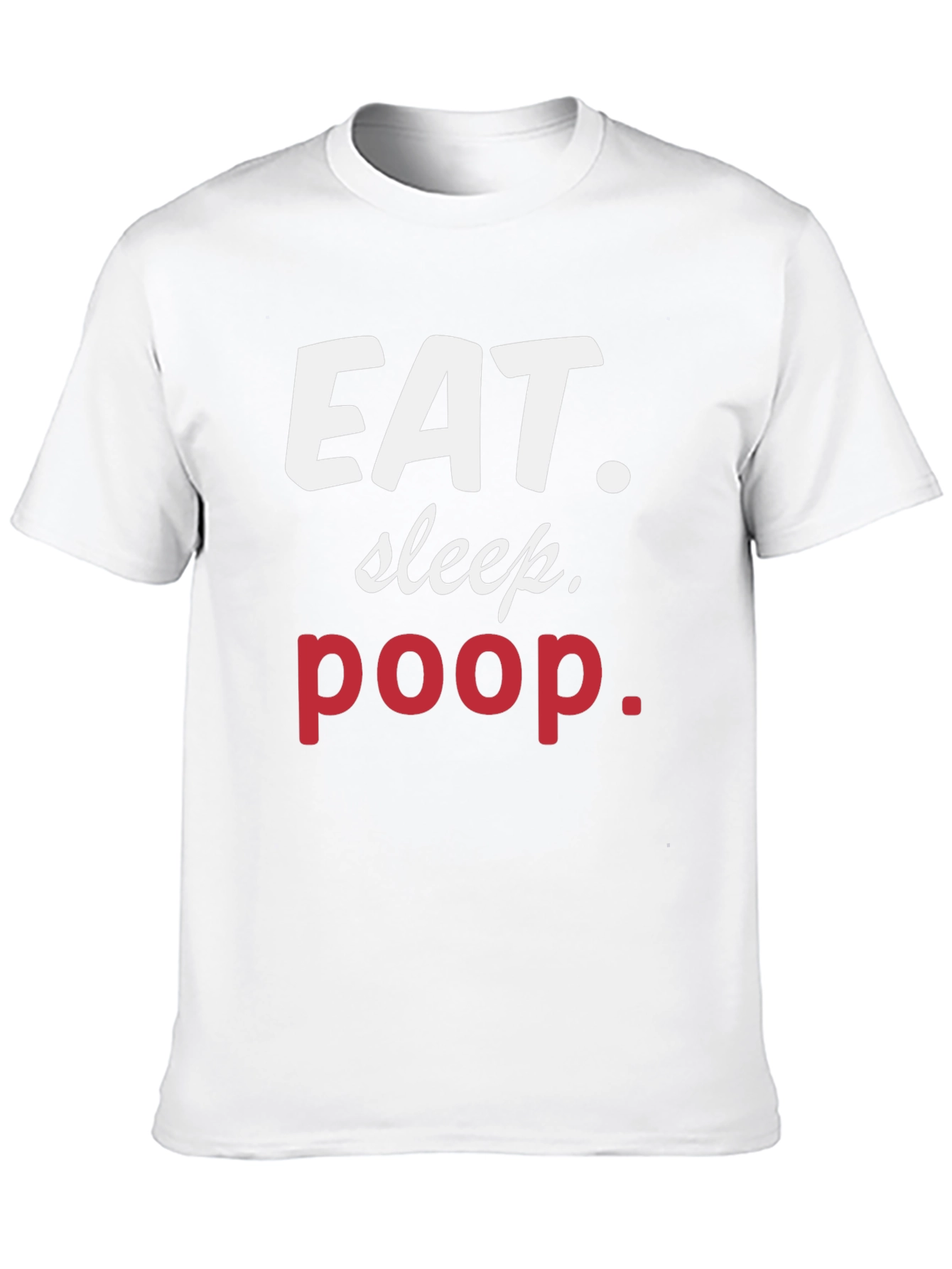 Eat Sleep Poop Graphic Tee - Funny Casual T-Shirt