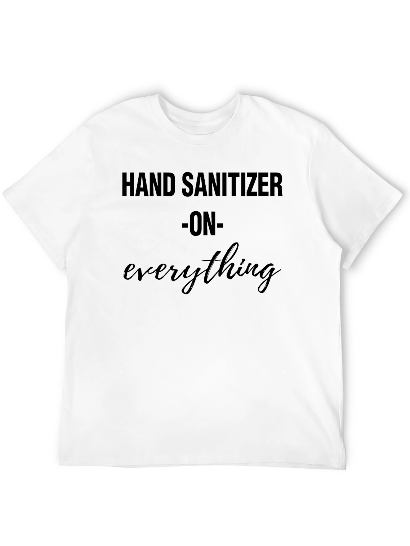 Hand Sanitizer Everything Graphic Tee