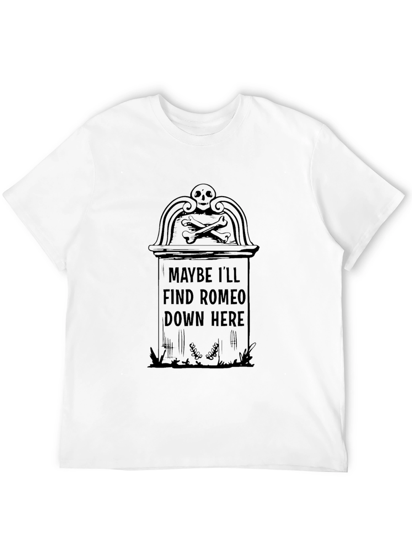 Maybe Ill Find Romeo T-Shirt