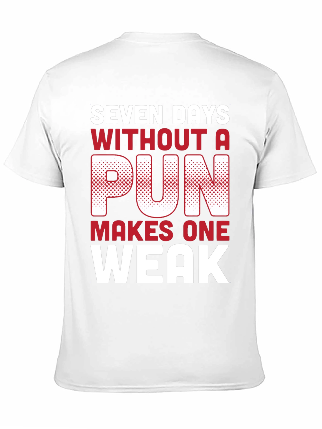 Funny Pun T-Shirt - Seven Days Without A Pun