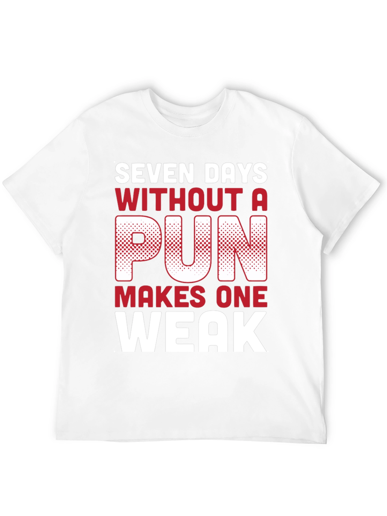 Funny Pun T-Shirt - Seven Days Without A Pun