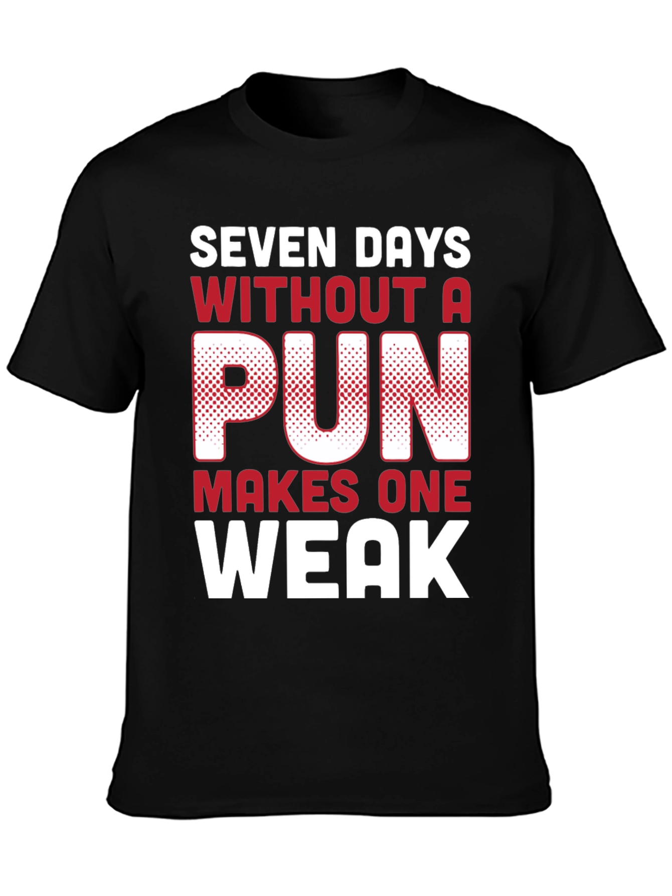 Funny Pun T-Shirt - Seven Days Without A Pun