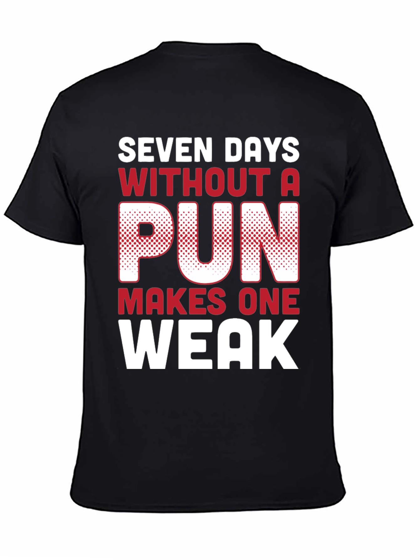 Funny Pun T-Shirt - Seven Days Without A Pun