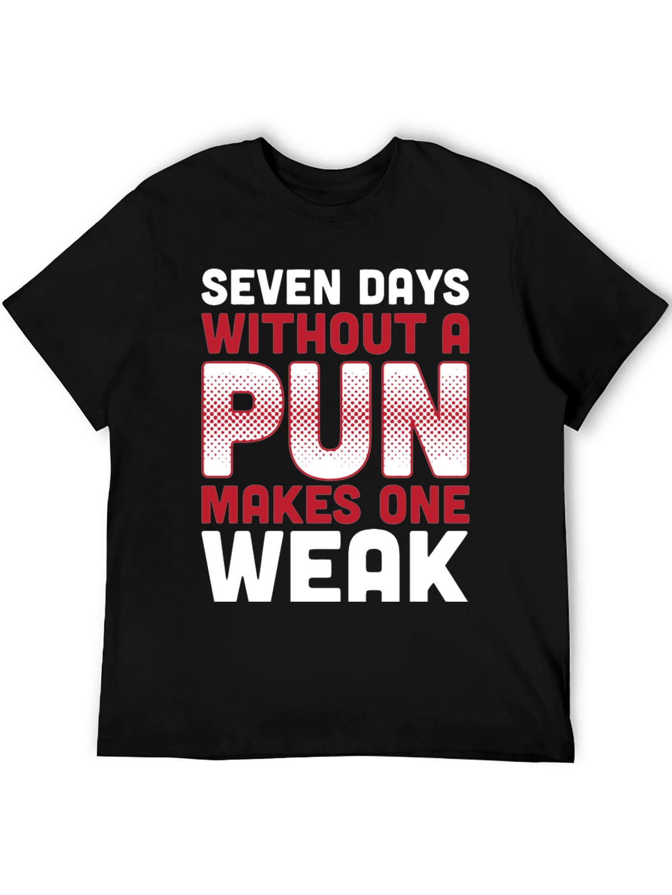 Funny Pun T-Shirt - Seven Days Without A Pun
