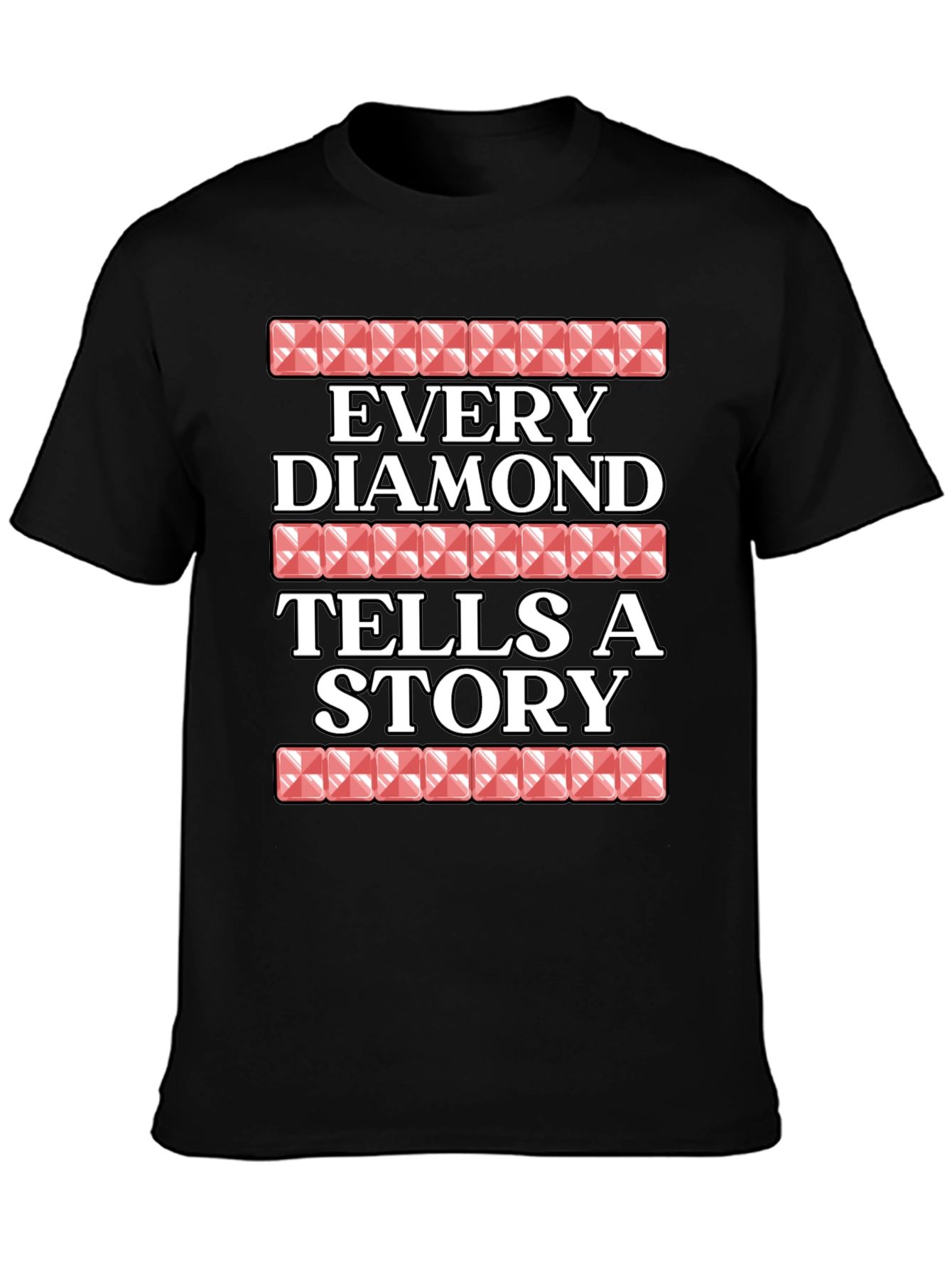 Every Diamond Tells A Story Graphic Tee