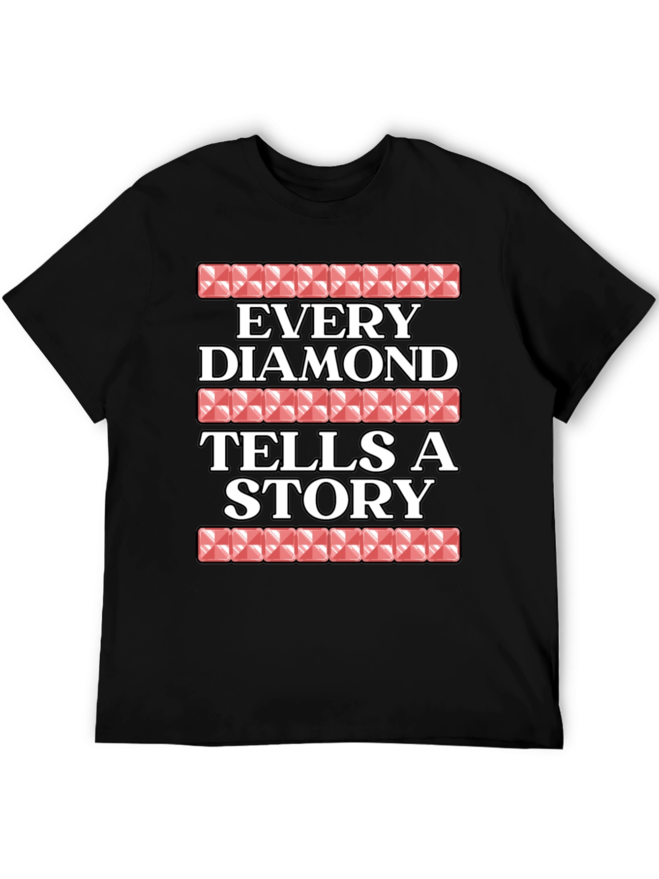 Every Diamond Tells A Story Graphic Tee