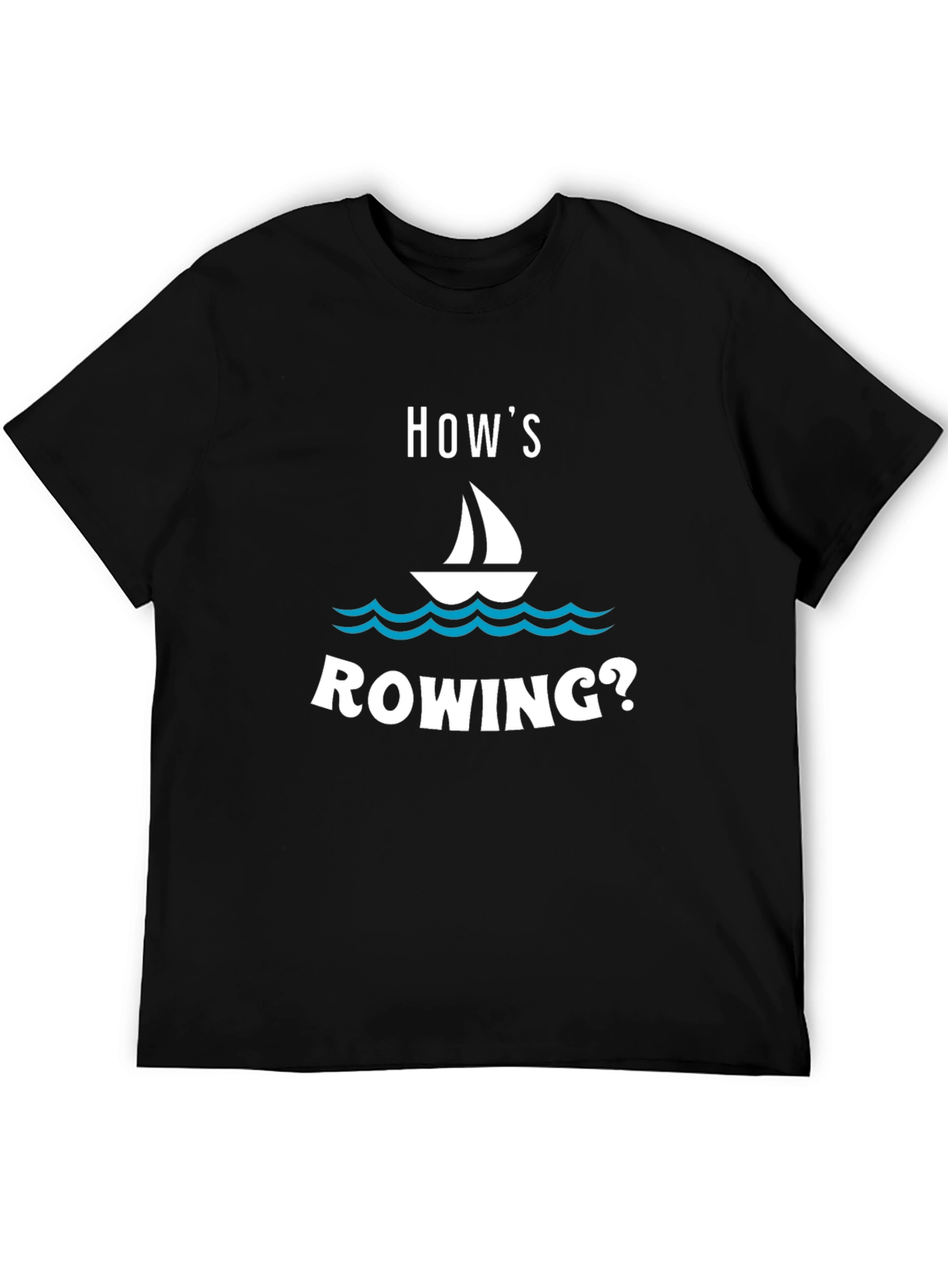 Hows Sailing? Funny Boat T-Shirt