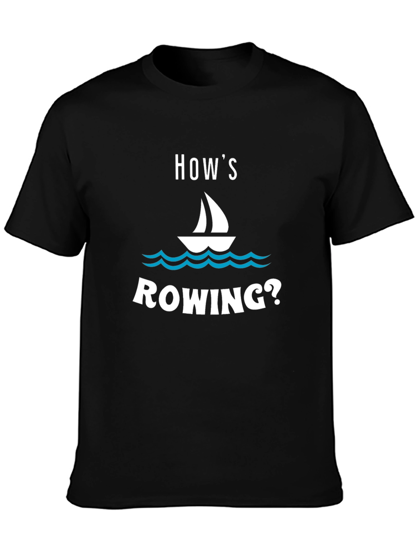 Hows Sailing? Funny Boat T-Shirt