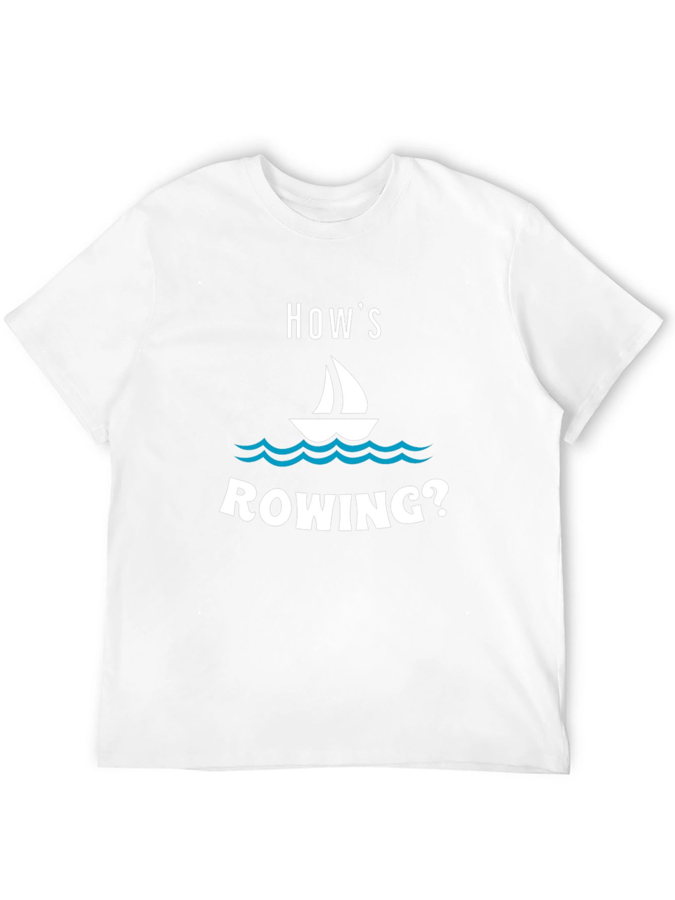 Hows Sailing? Funny Boat T-Shirt