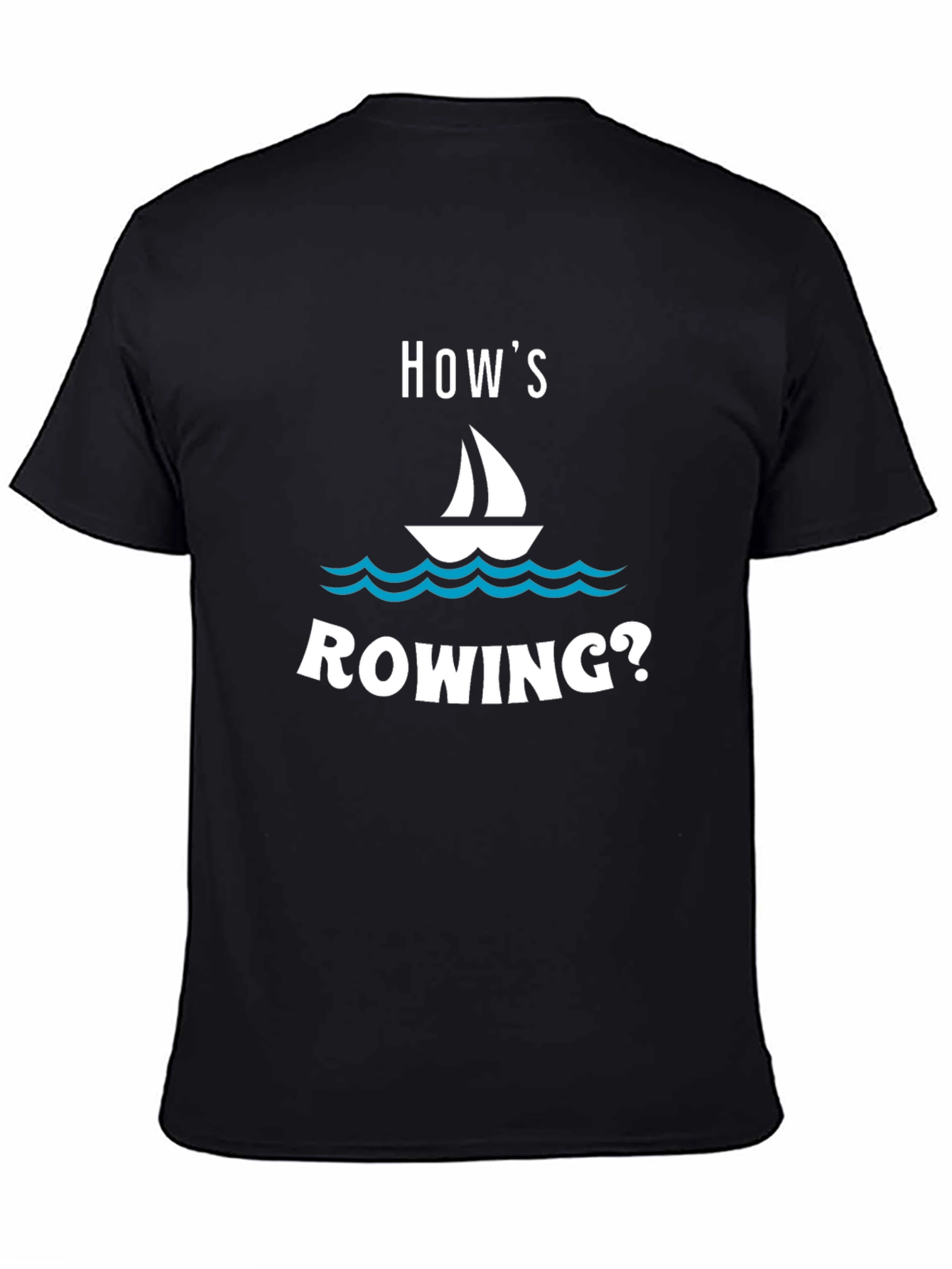 Hows Sailing? Funny Boat T-Shirt