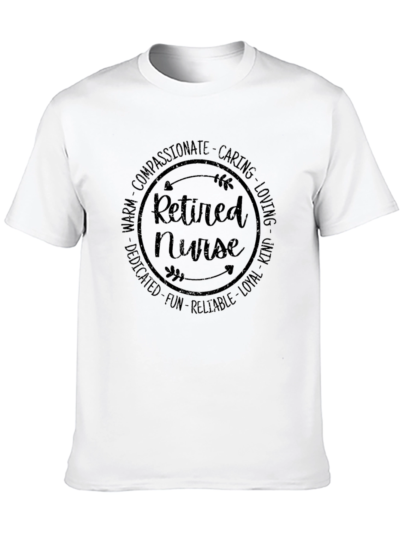 Retired Nurse T-Shirt Compassionate Caring Loving Warm Dedicated