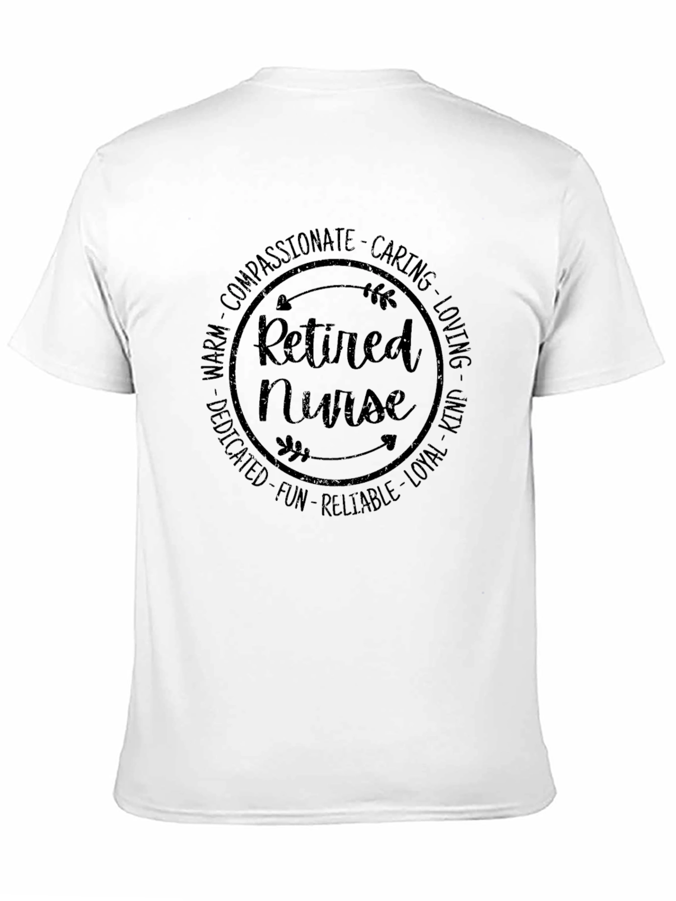 Retired Nurse T-Shirt Compassionate Caring Loving Warm Dedicated