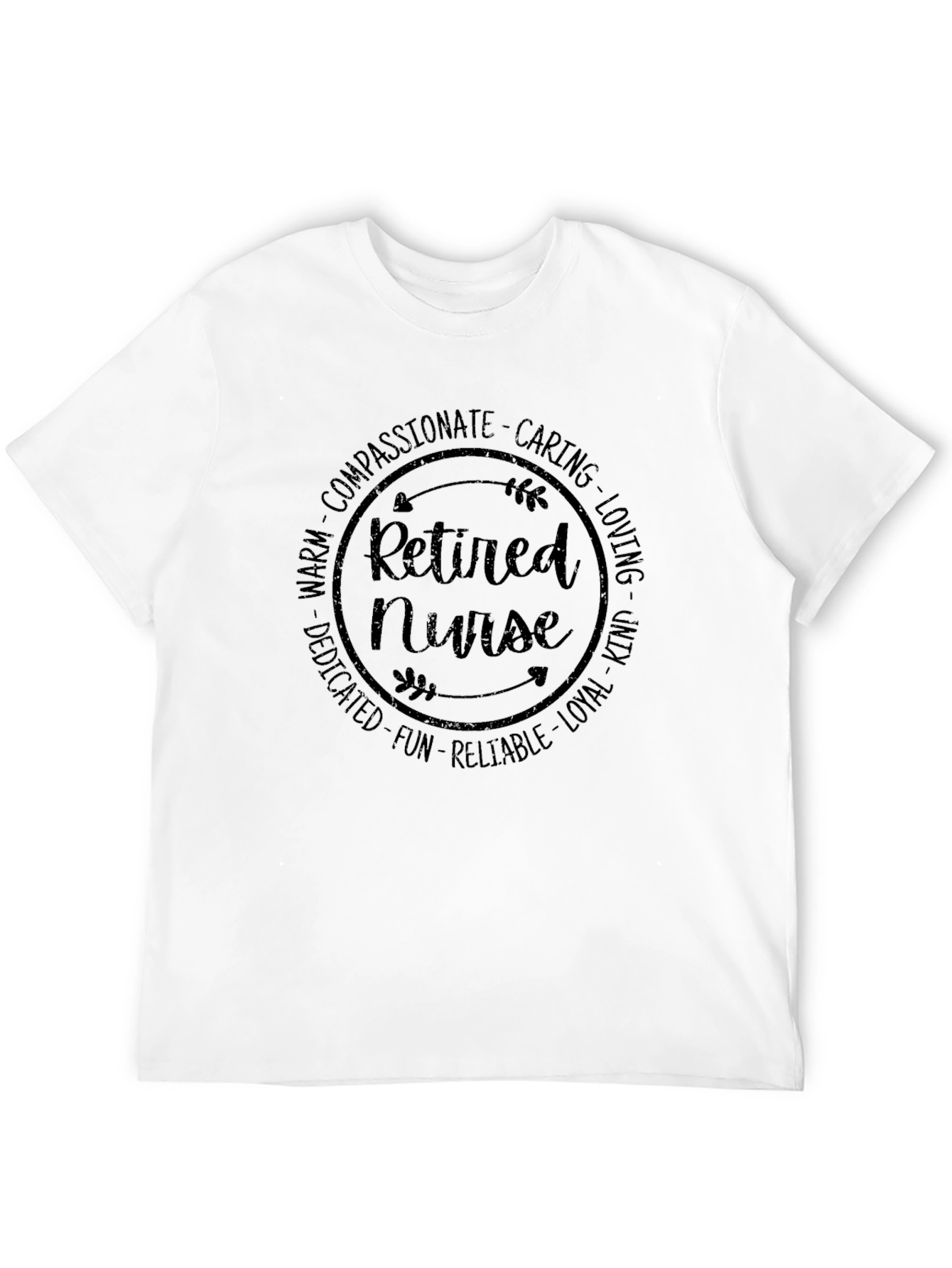 Retired Nurse T-Shirt Compassionate Caring Loving Warm Dedicated