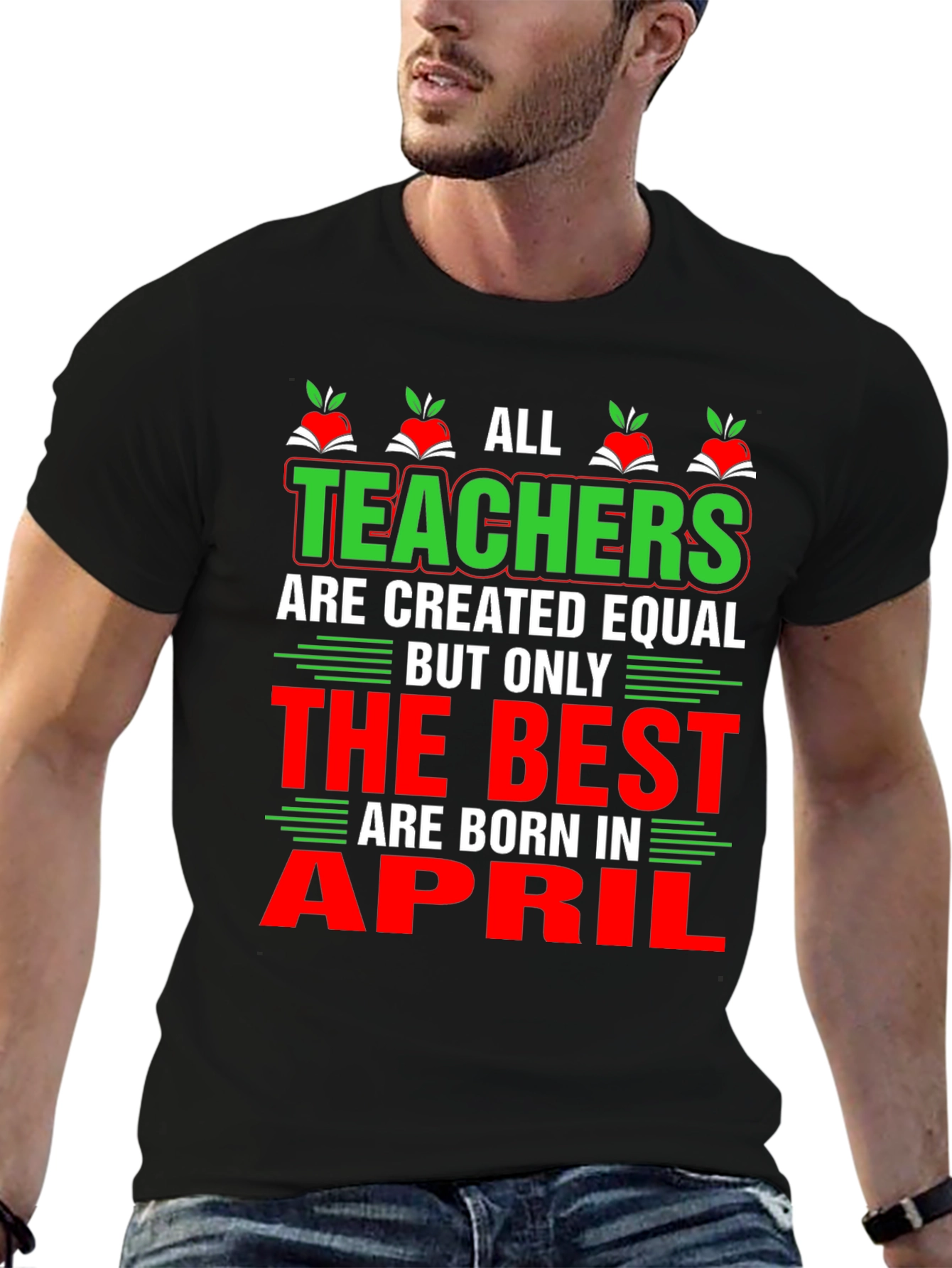 All Teachers Are Created Equal T-Shirt April Birthday