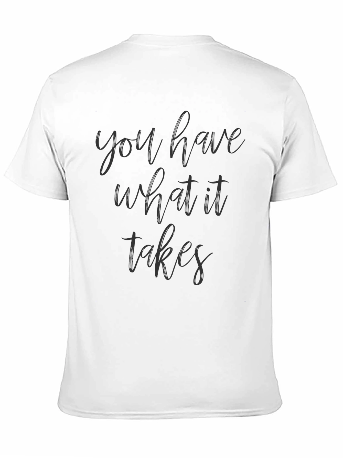 Motivational You Have What It Takes Black Tee