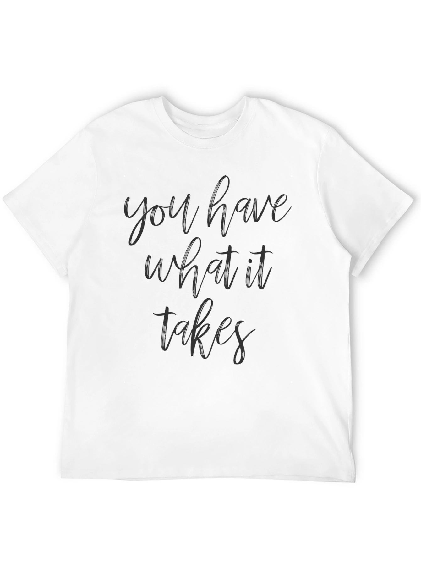 Motivational You Have What It Takes Black Tee