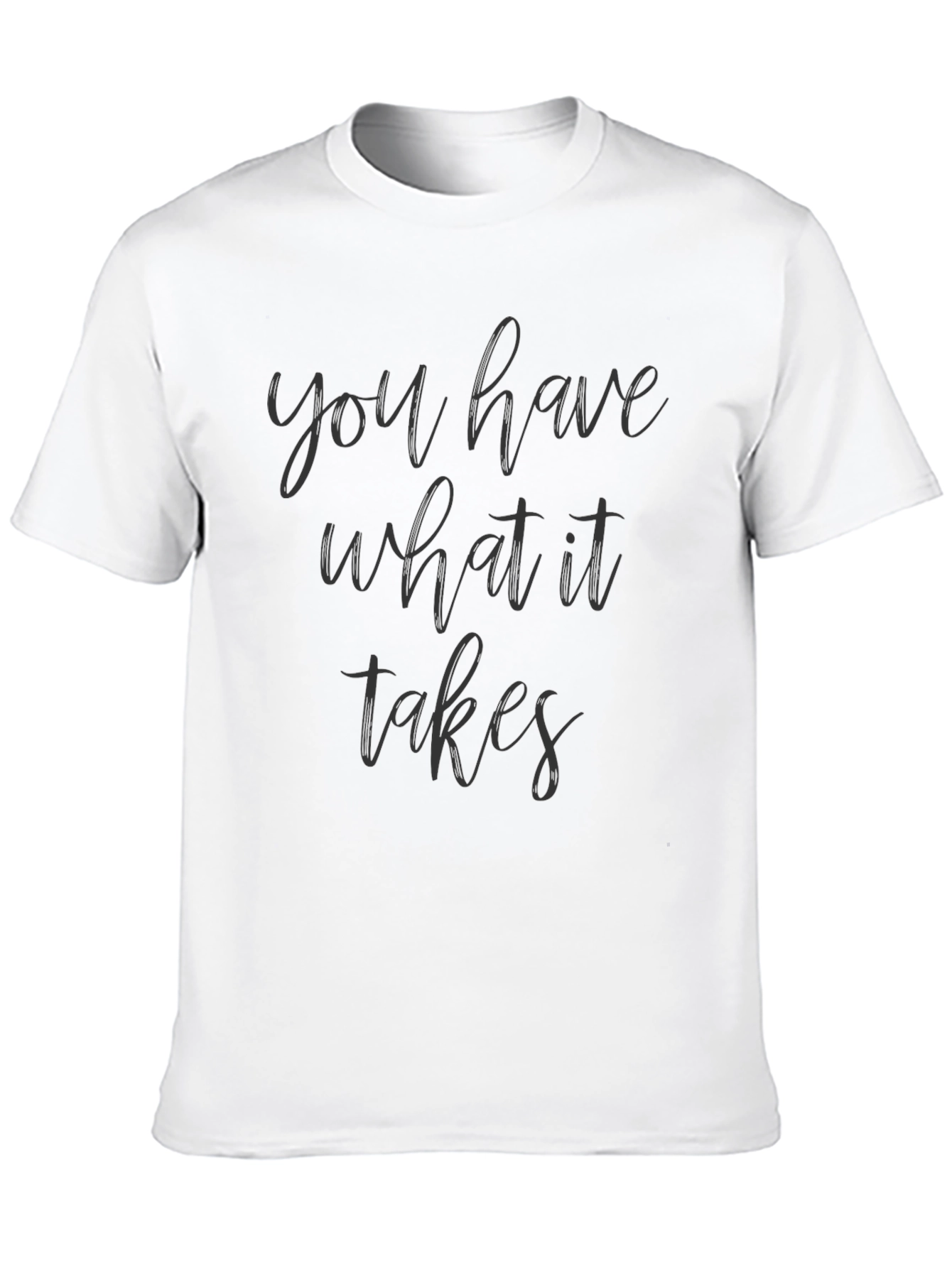 Motivational You Have What It Takes Black Tee