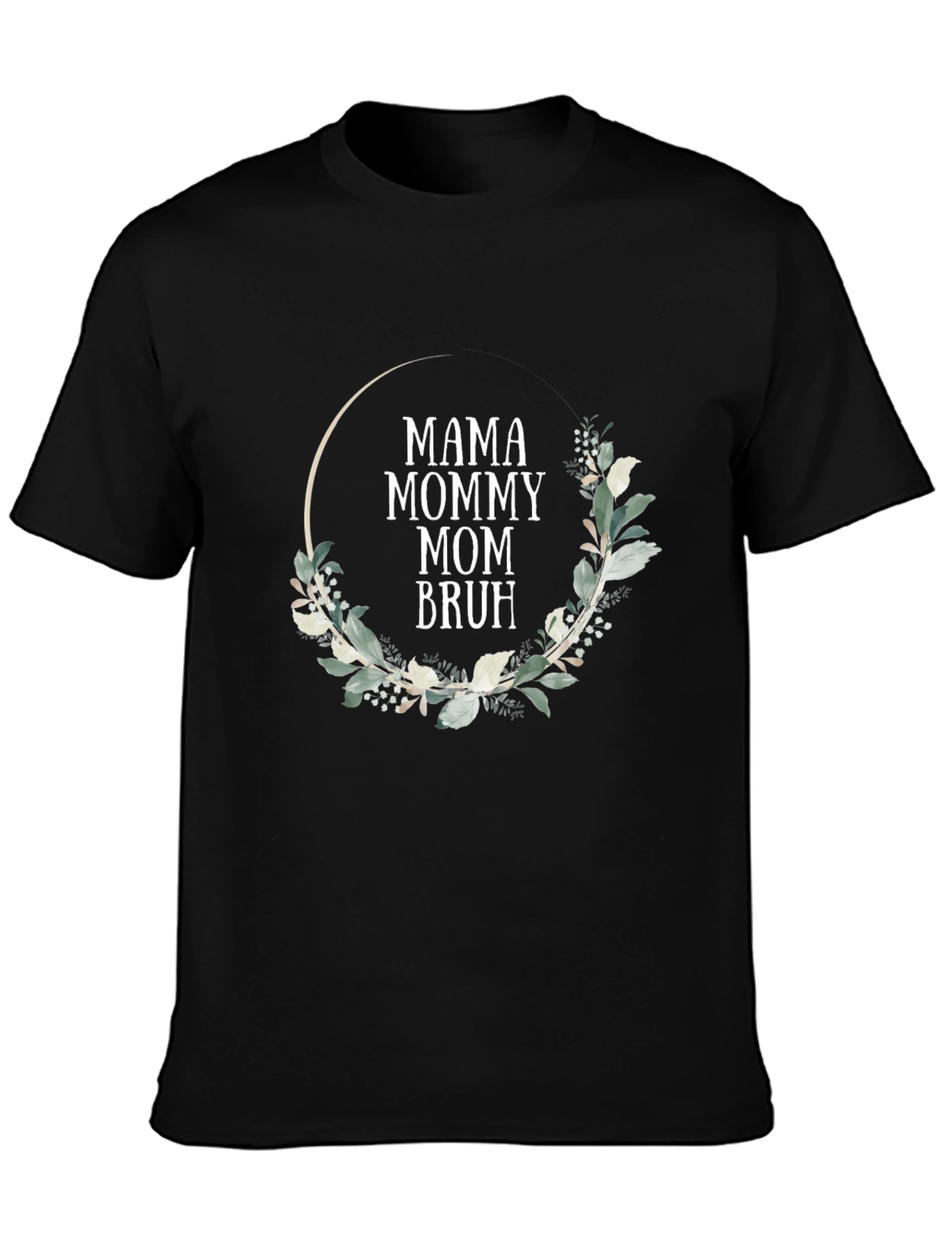 Mama Mommy Mom Bruh Floral Wreath T-Shirt