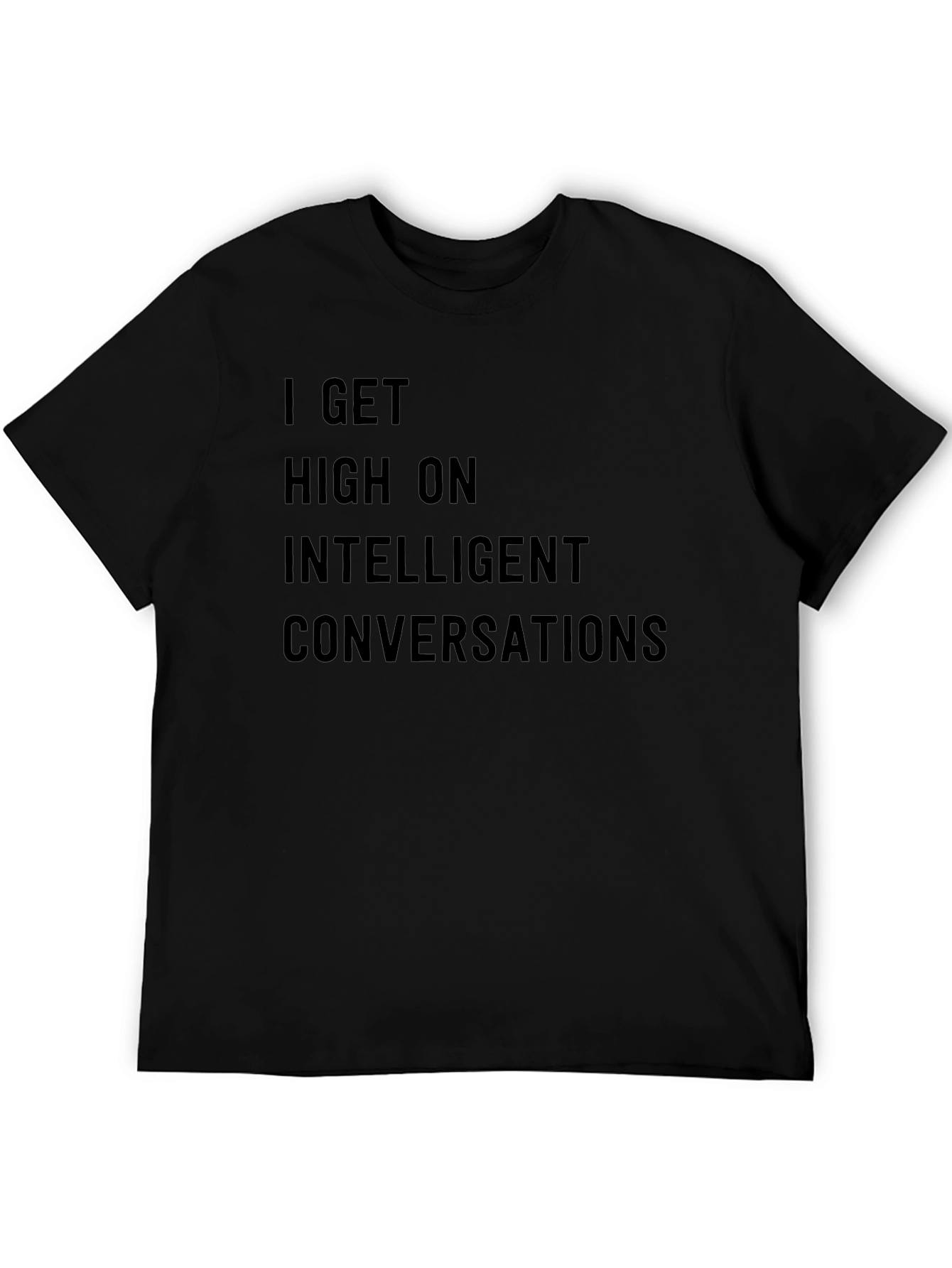 I Get High on Intelligent Conversations T-Shirt
