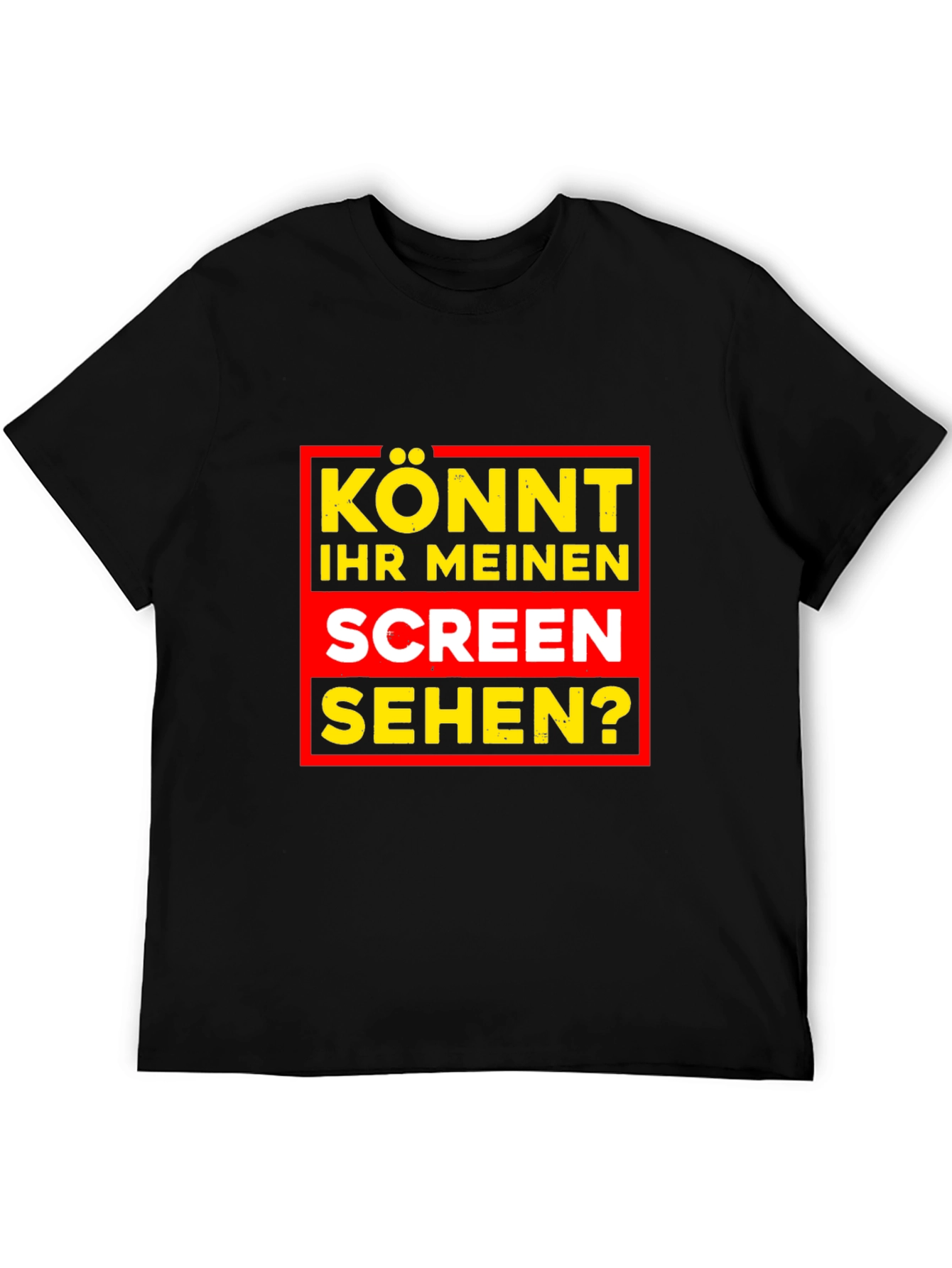 Könnt Ihr Meinen Screen Sehen? Black T-Shirt