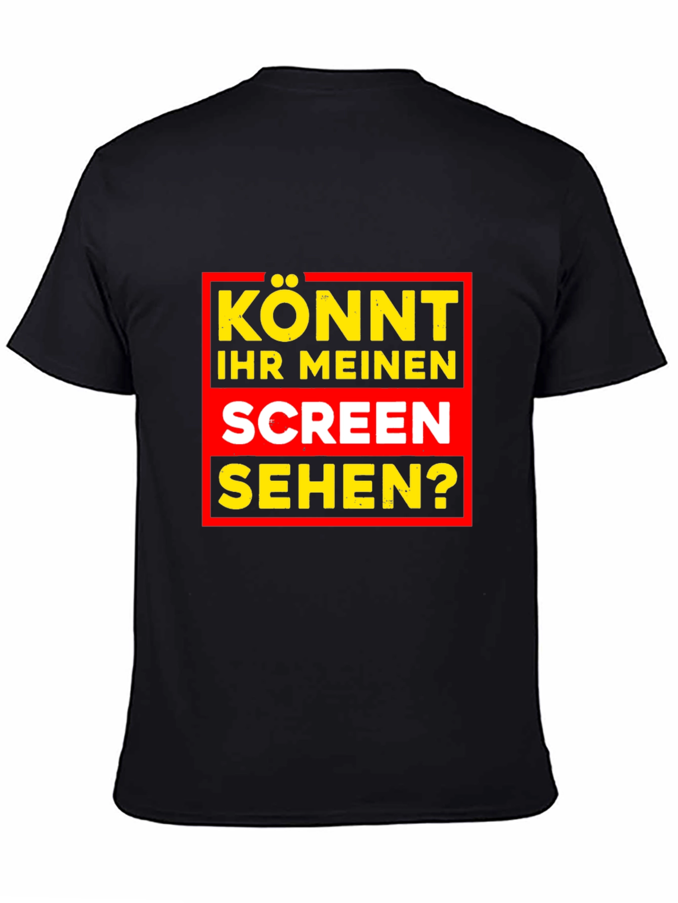 Könnt Ihr Meinen Screen Sehen? Black T-Shirt
