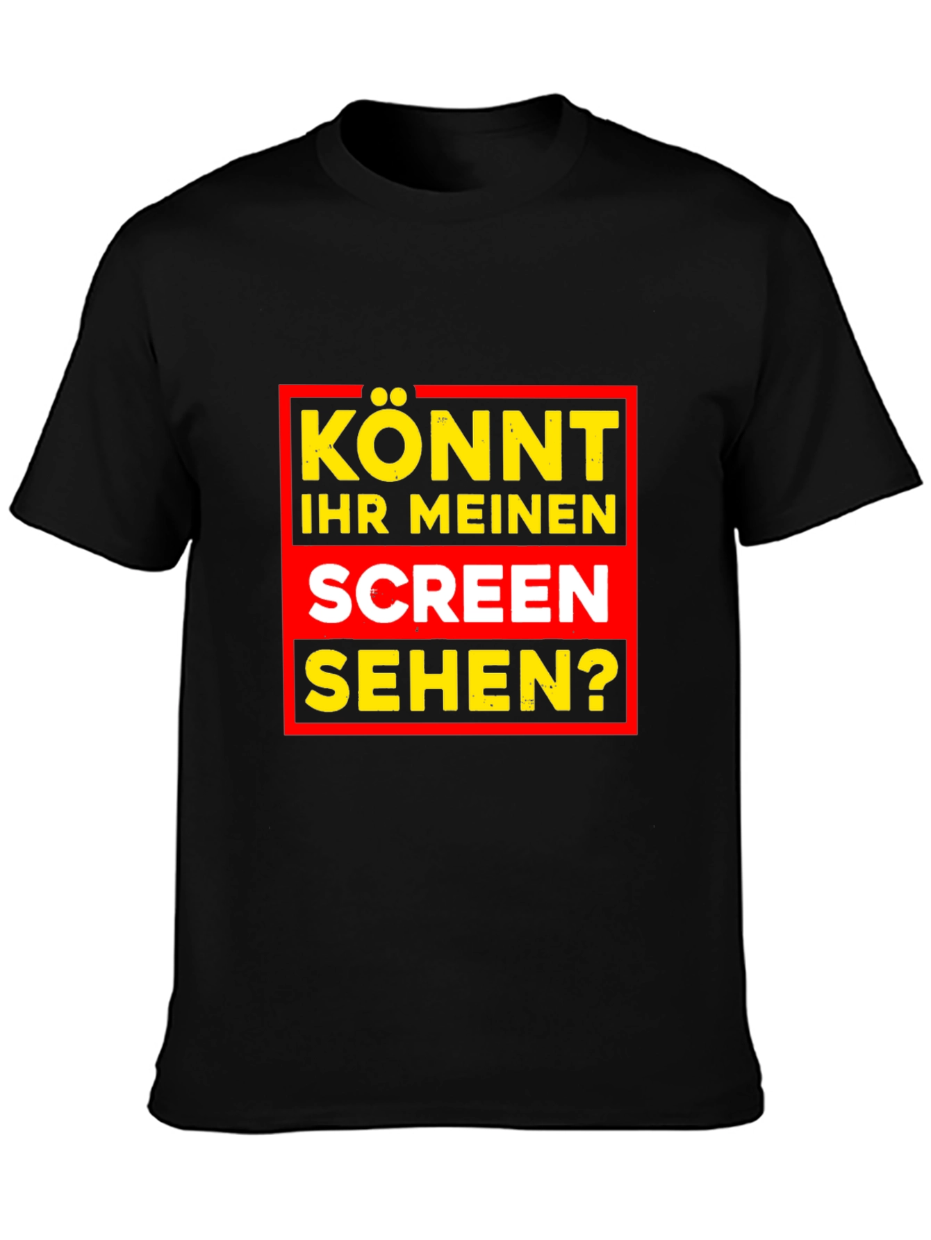 Könnt Ihr Meinen Screen Sehen? Black T-Shirt