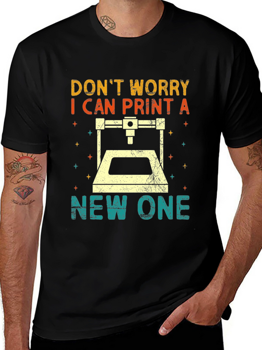 Dont Worry I Can Print a New One T-Shirt
