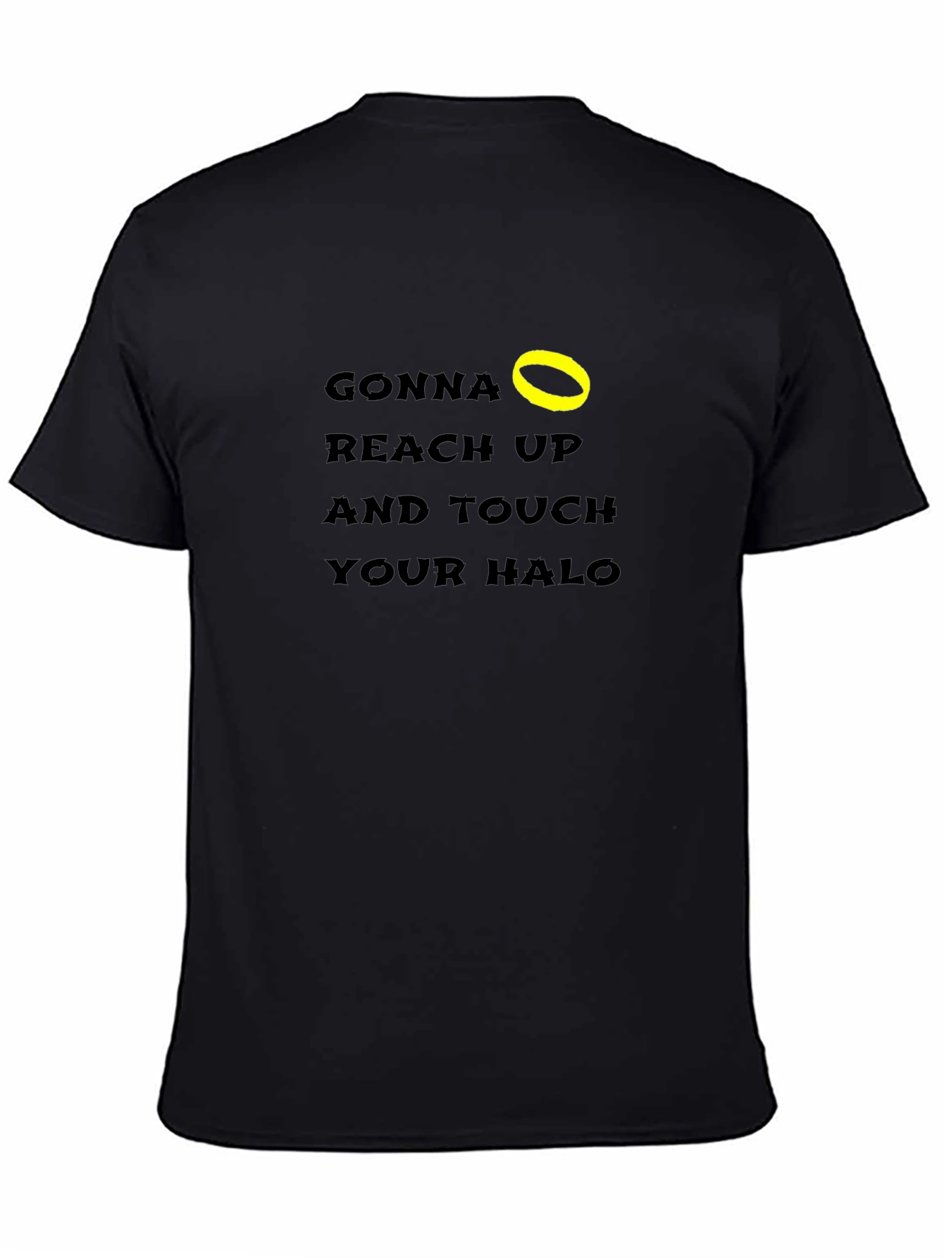 Gonna Reach Up & Touch Your Halo T-Shirt