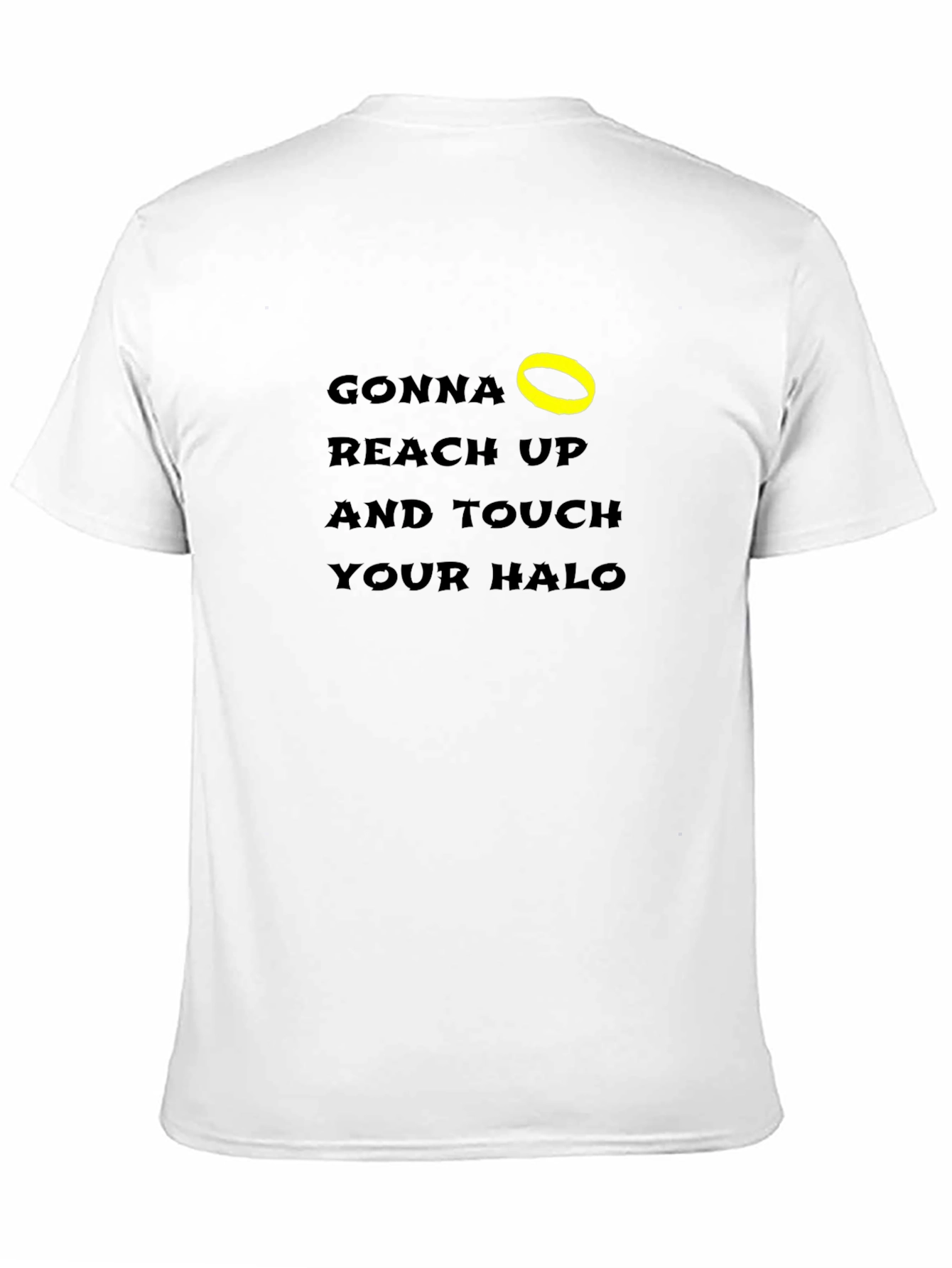 Gonna Reach Up & Touch Your Halo T-Shirt