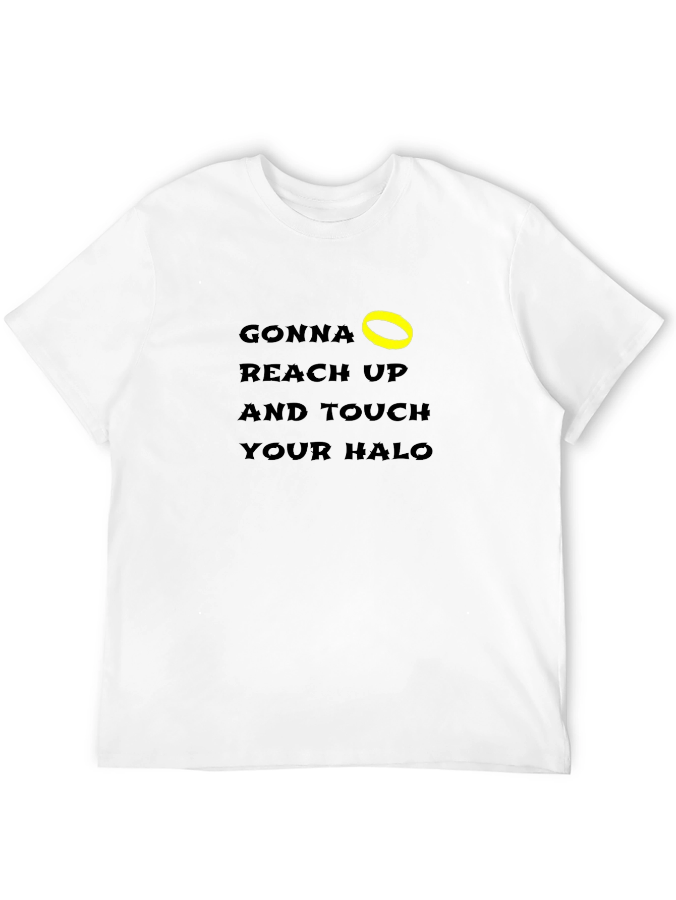 Gonna Reach Up & Touch Your Halo T-Shirt