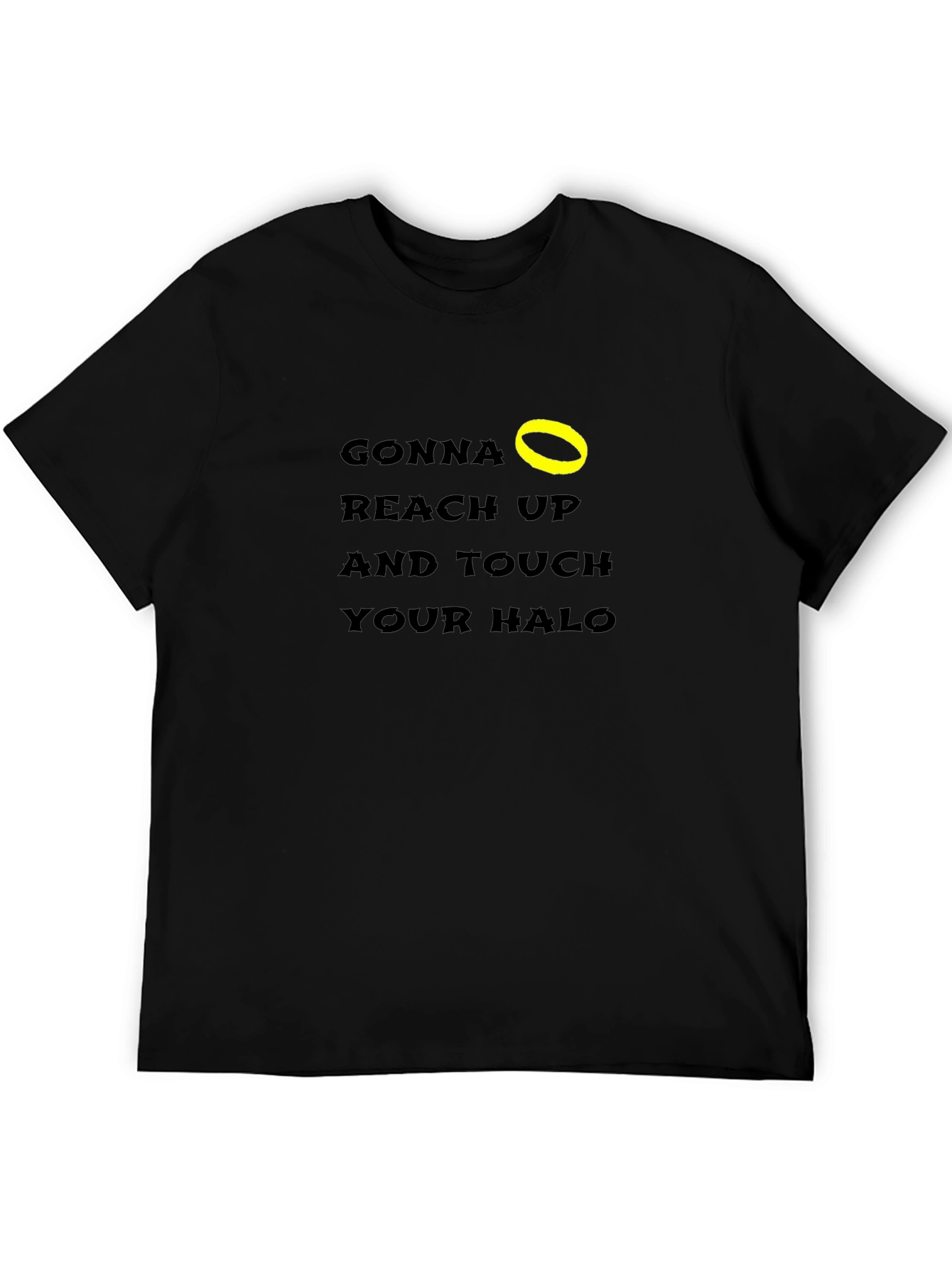 Gonna Reach Up & Touch Your Halo T-Shirt