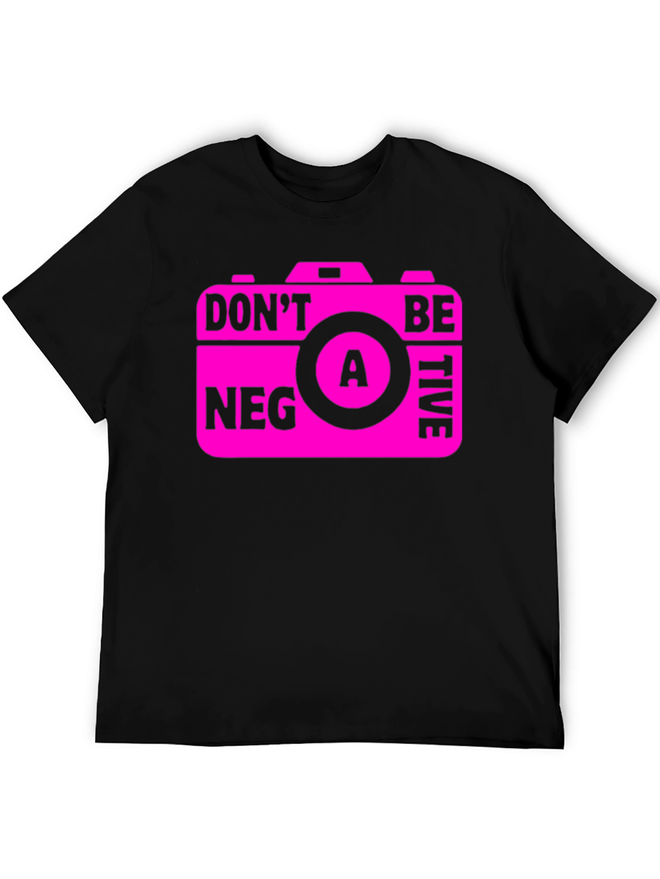 Funny Camera Graphic T-Shirt - Dont Be A Negative!