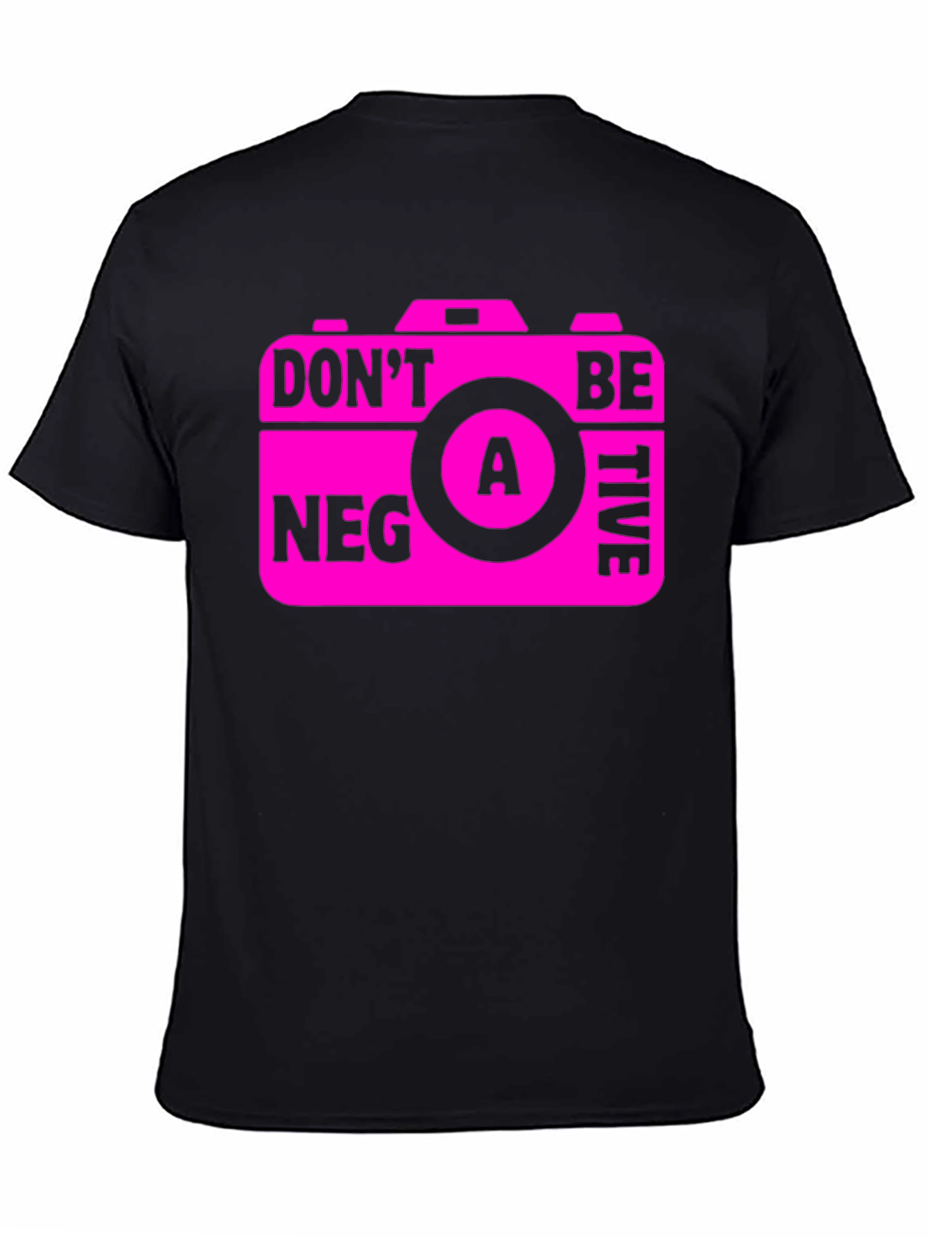 Funny Camera Graphic T-Shirt - Dont Be A Negative!