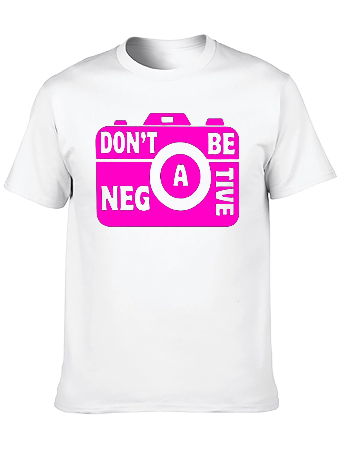 Funny Camera Graphic T-Shirt - Dont Be A Negative!