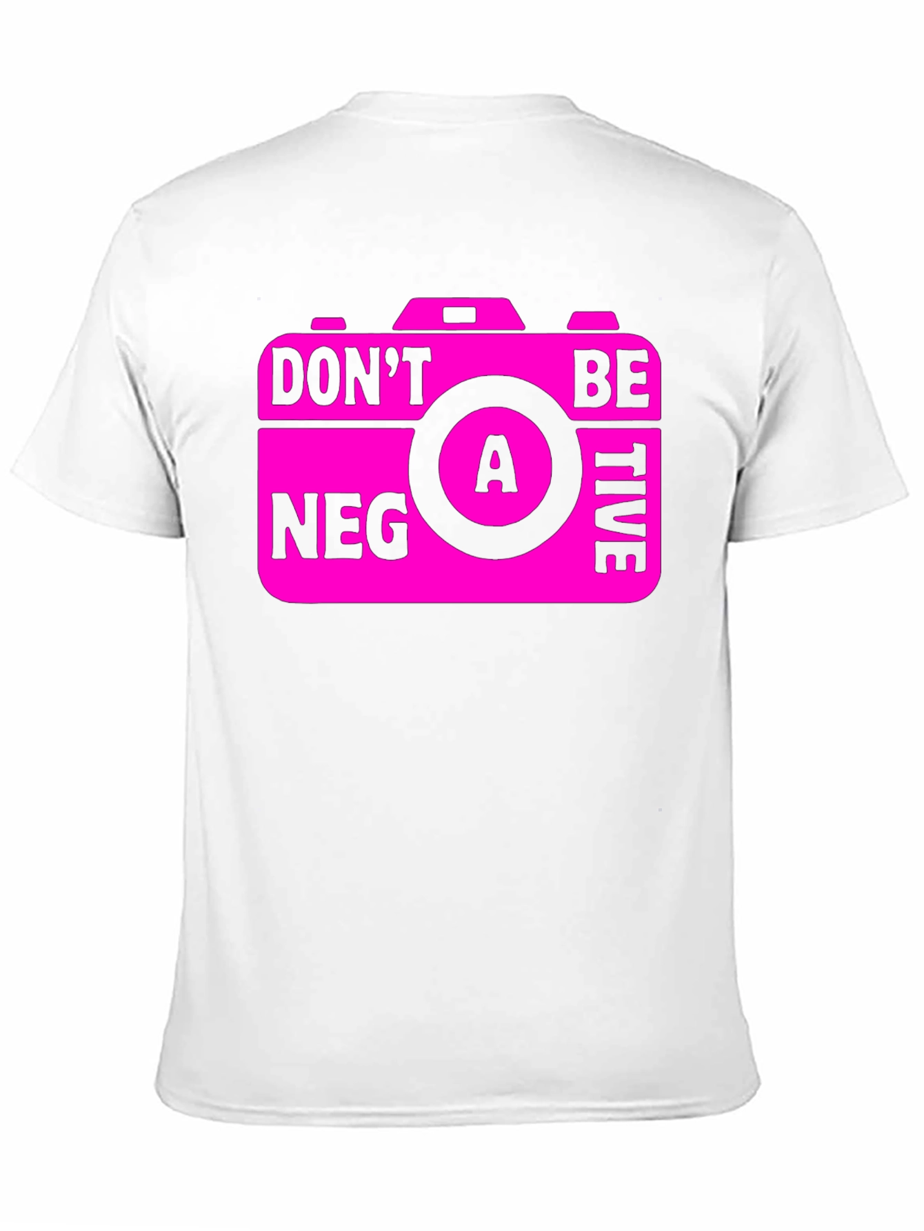 Funny Camera Graphic T-Shirt - Dont Be A Negative!