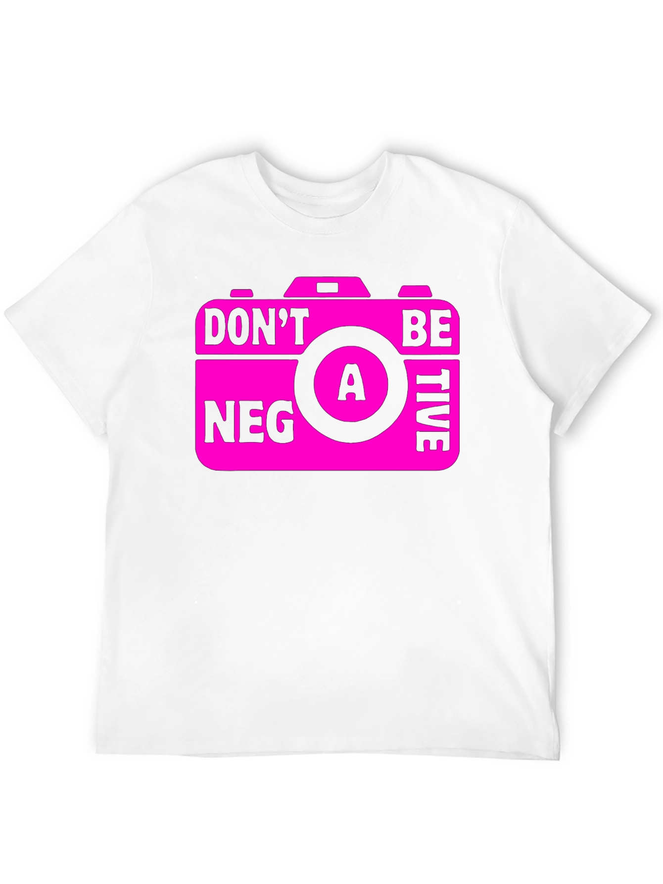 Funny Camera Graphic T-Shirt - Dont Be A Negative!
