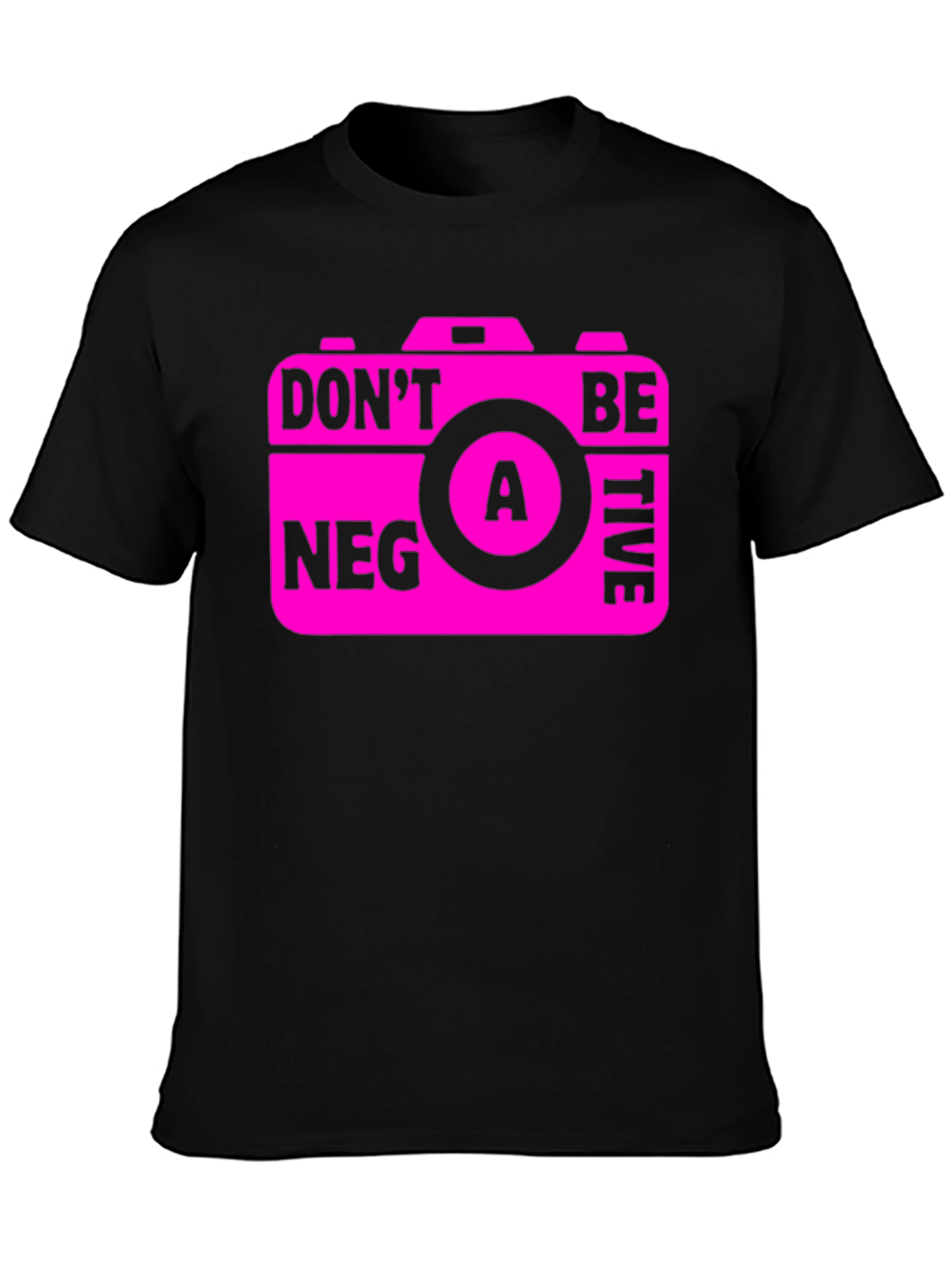 Funny Camera Graphic T-Shirt - Dont Be A Negative!