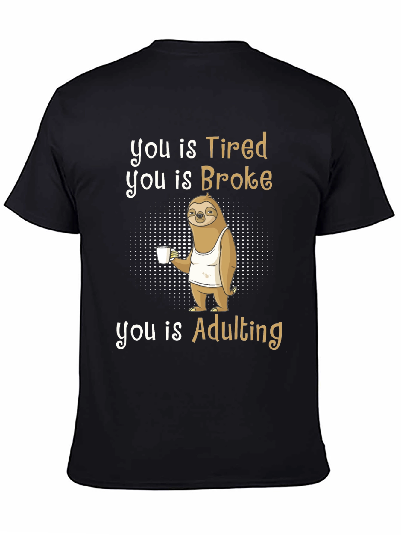 Tired Broke Adulting Sloth Graphic T-Shirt