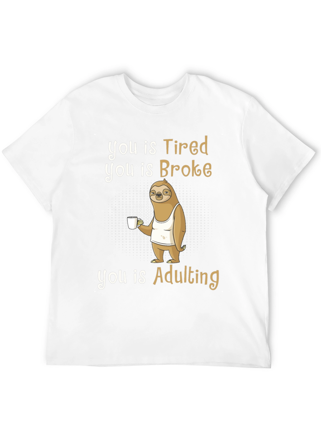 Tired Broke Adulting Sloth Graphic T-Shirt