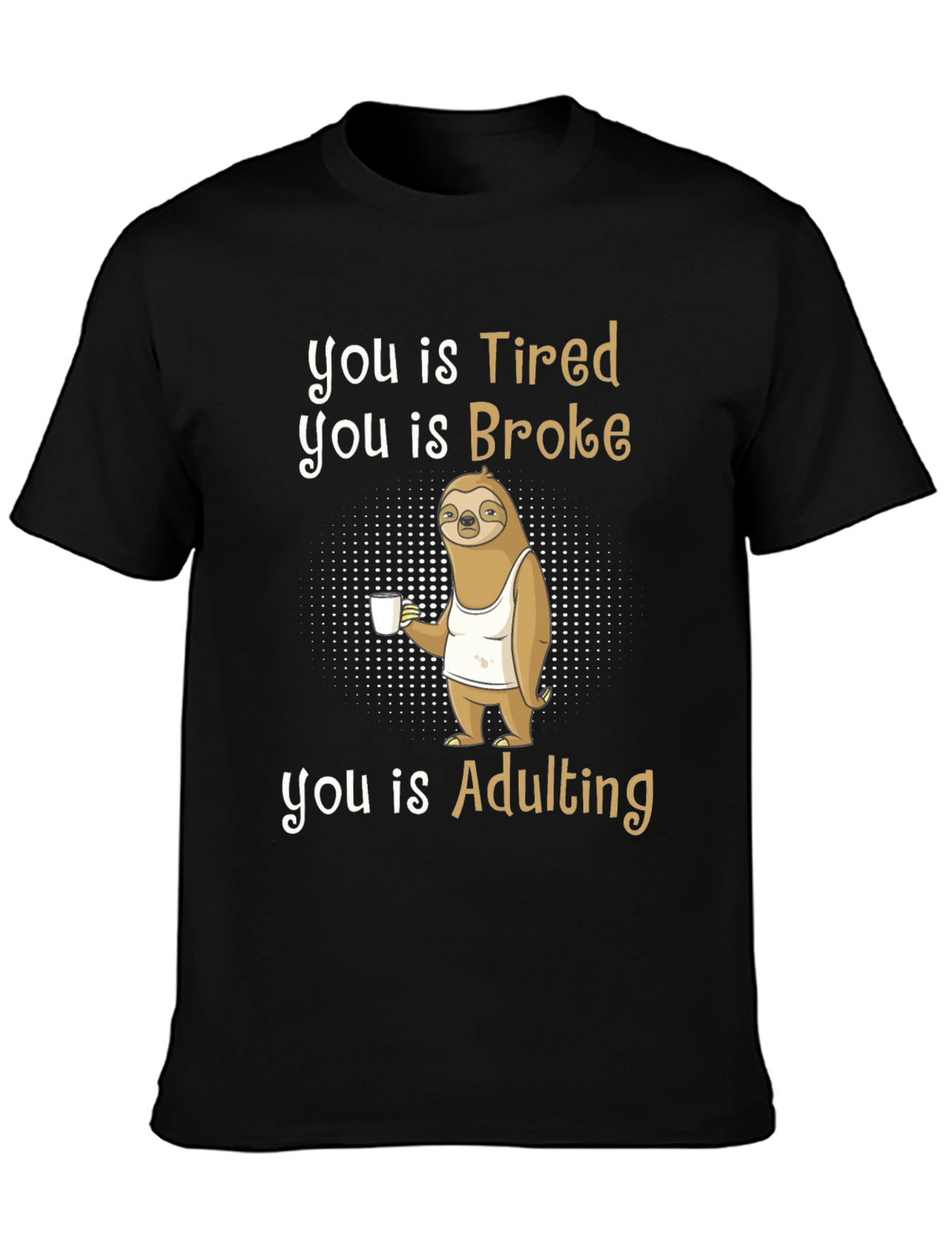 Tired Broke Adulting Sloth Graphic T-Shirt