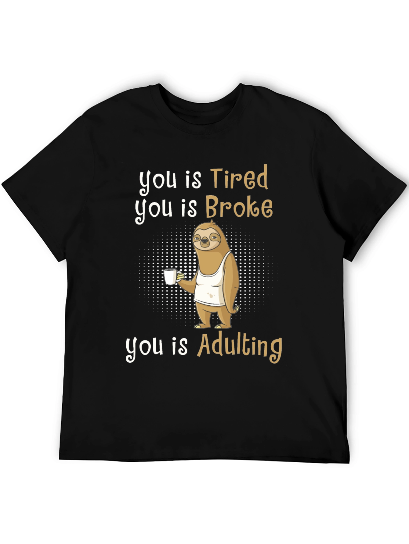 Tired Broke Adulting Sloth Graphic T-Shirt