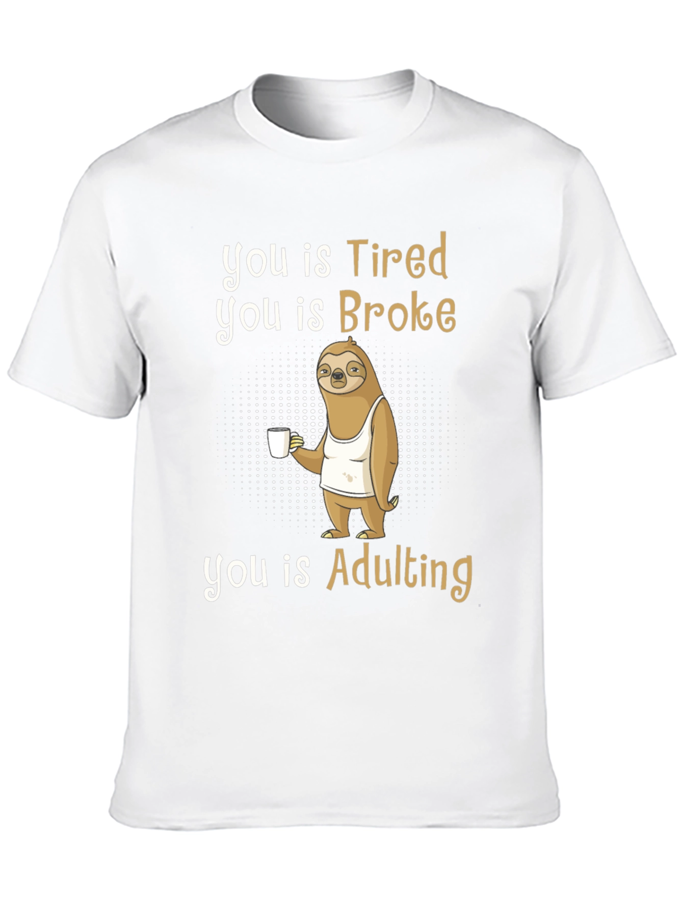 Tired Broke Adulting Sloth Graphic T-Shirt