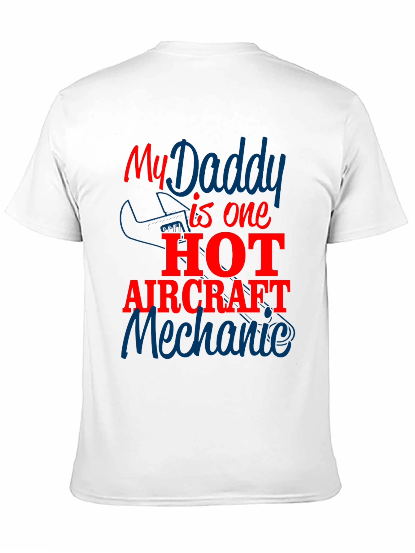 My Daddy is One Hot Aircraft Mechanic T-Shirt