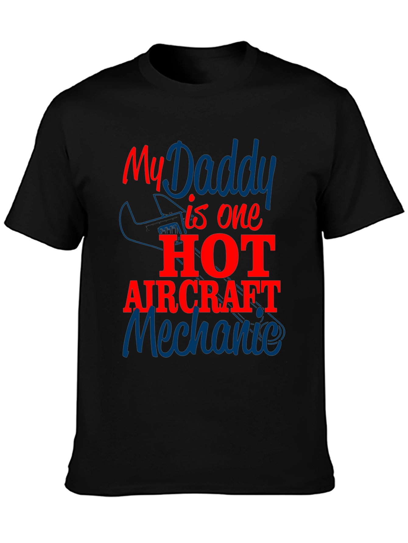 My Daddy is One Hot Aircraft Mechanic T-Shirt