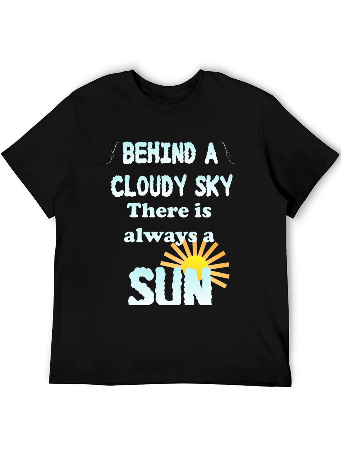 Inspirational Behind a Cloudy Sky Graphic Tee