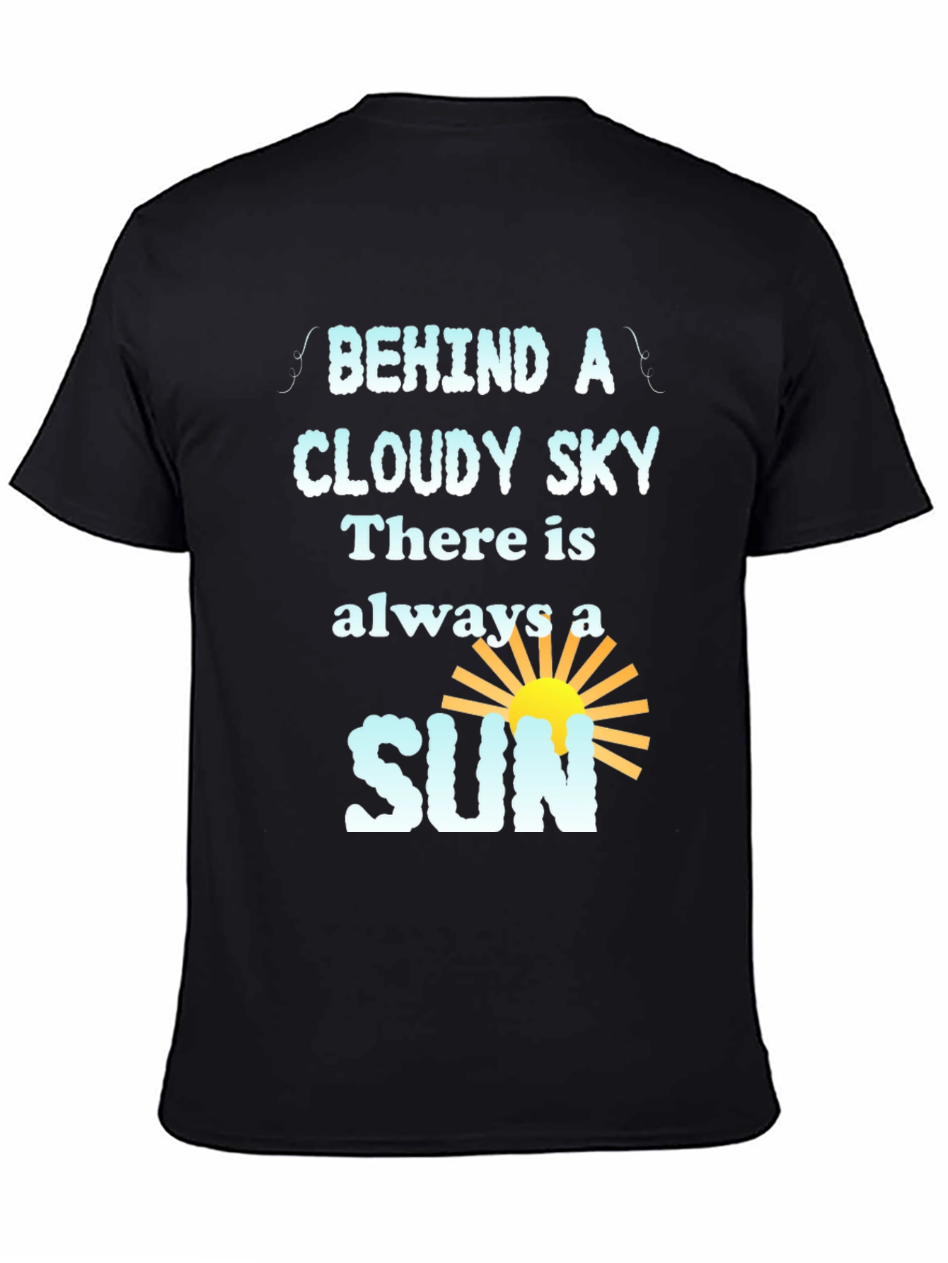 Inspirational Behind a Cloudy Sky Graphic Tee