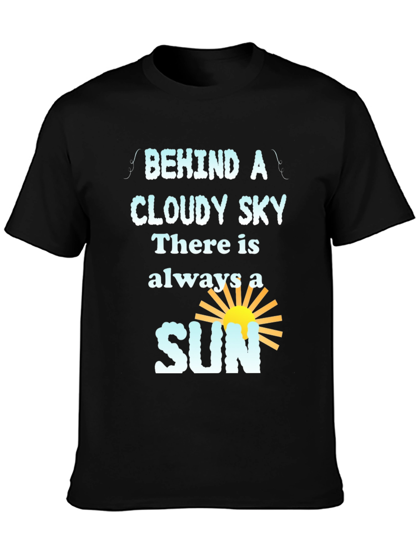 Inspirational Behind a Cloudy Sky Graphic Tee