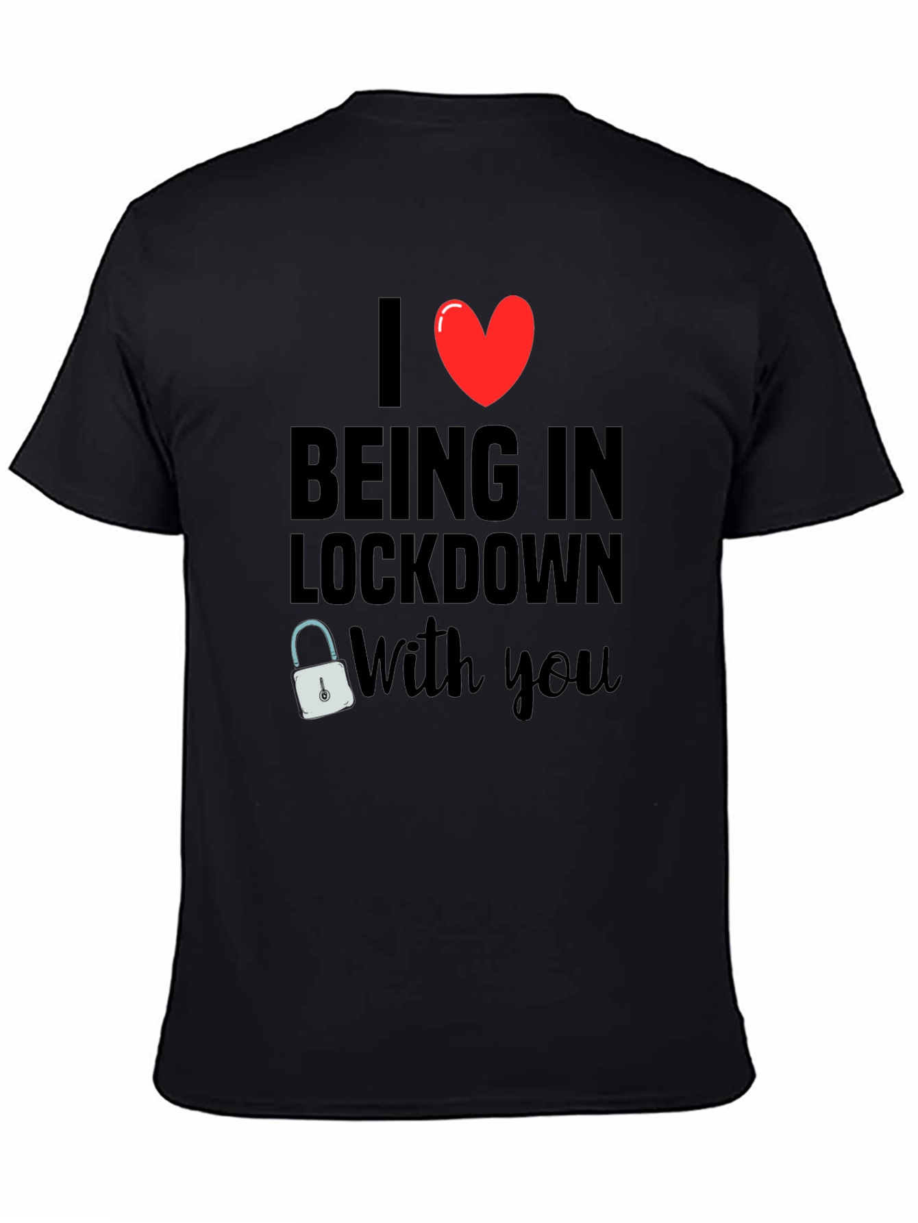 I Heart Being in Lockdown With You T-Shirt
